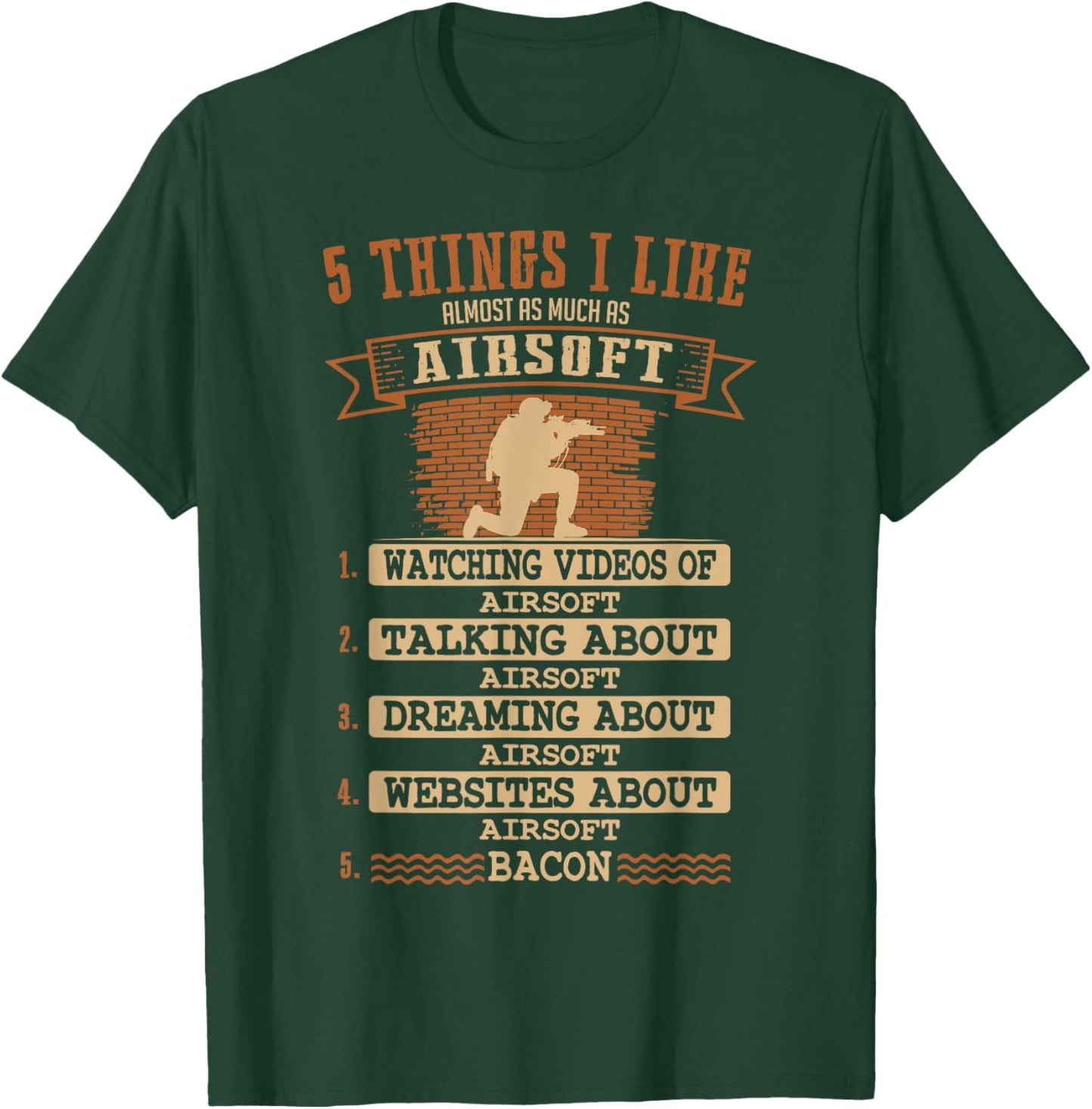 Airsoft 5 Things That I Like As Much As.. T-Shirt - T-Shirt | Forest
