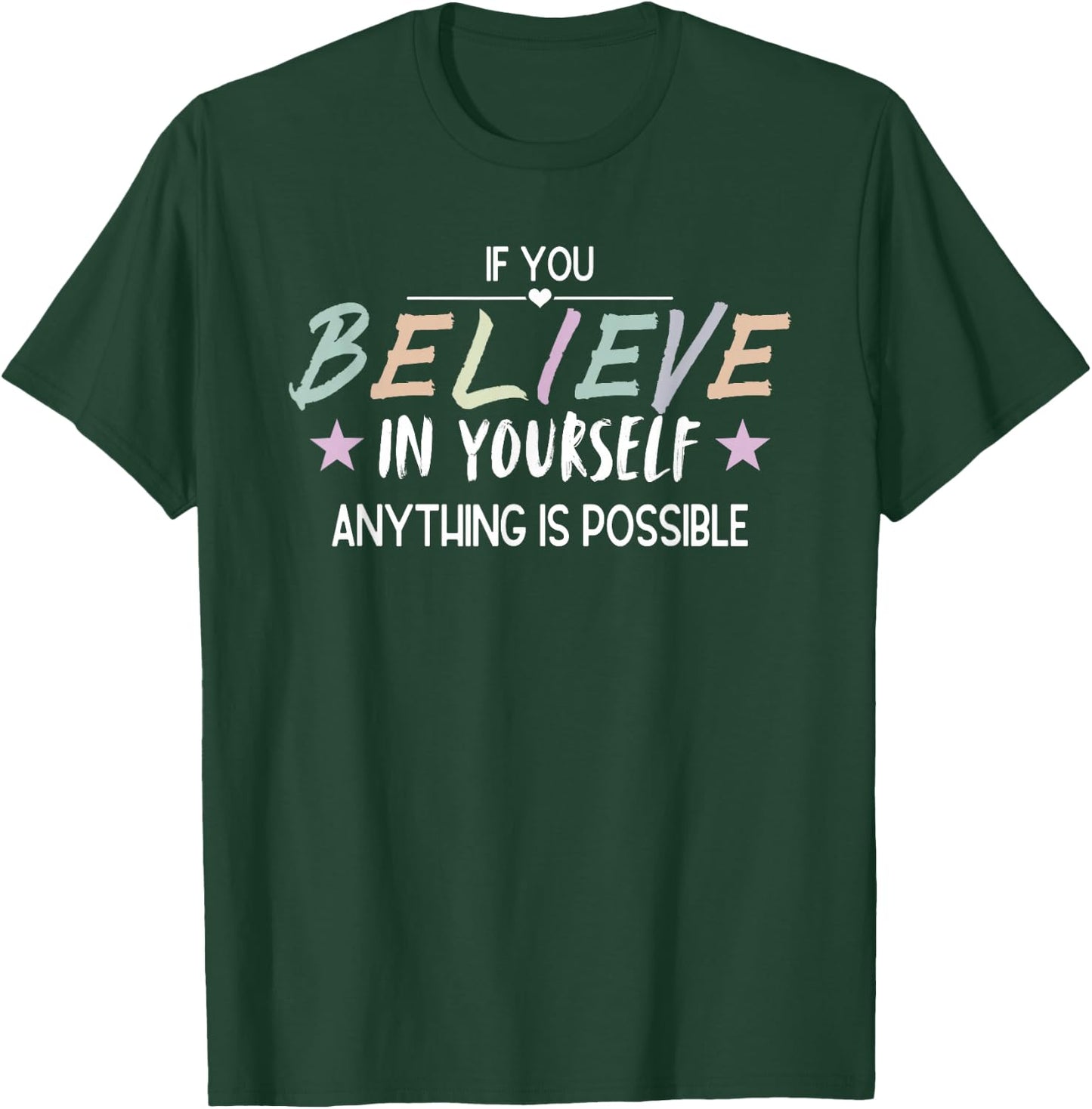 Inspiring If You Believe In Yourself Anything Is Possible T-Shirt - T-Shirt | Forest