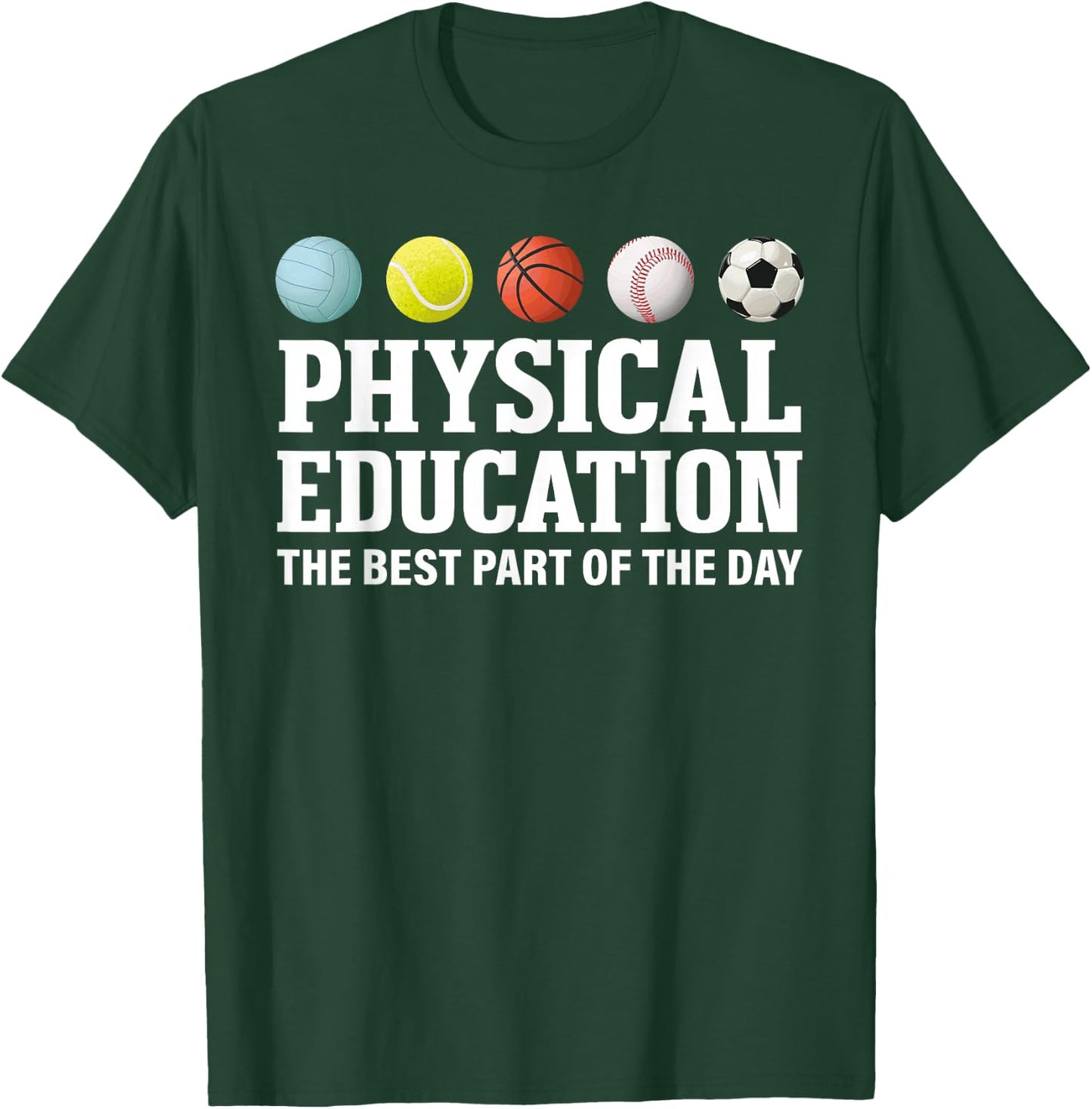 Physical Education The Best Part Of The Day T-Shirt - T-Shirt | Forest