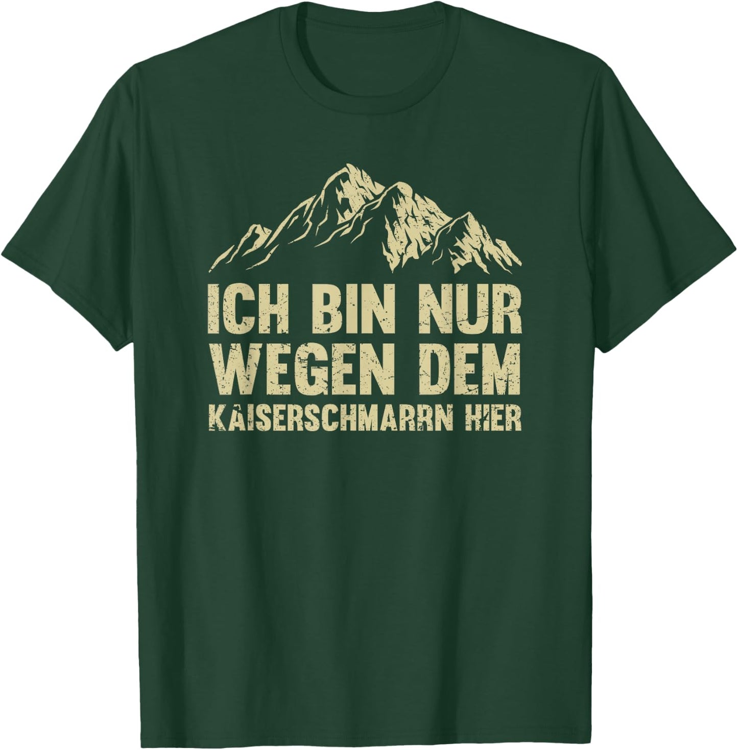 Ich Bin nur wegen dem Kaiserschmarrn Hier Österreich Urlaub T-Shirt - T-Shirt | Forest