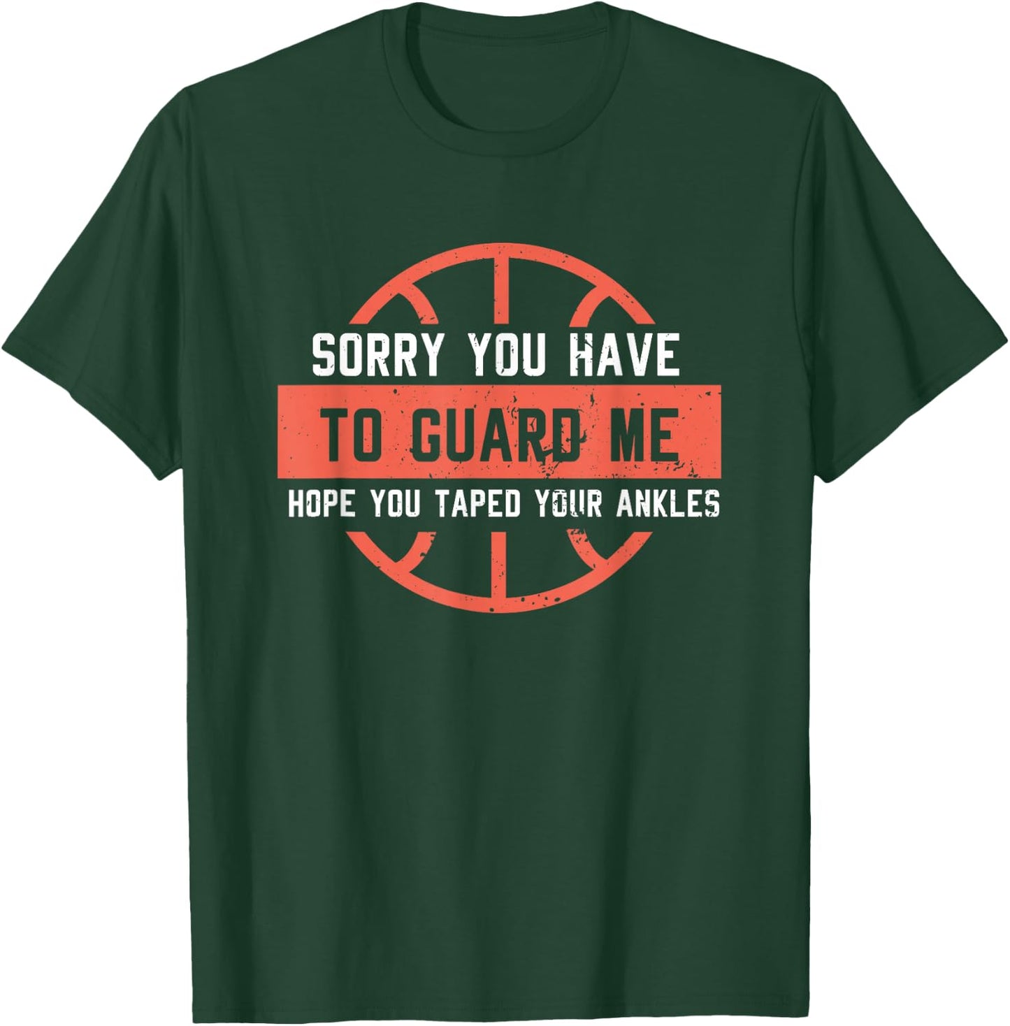 Ankle Breaker I Sorry You Have to Guard Me Funny Basketball T-Shirt - T-Shirt | Forest