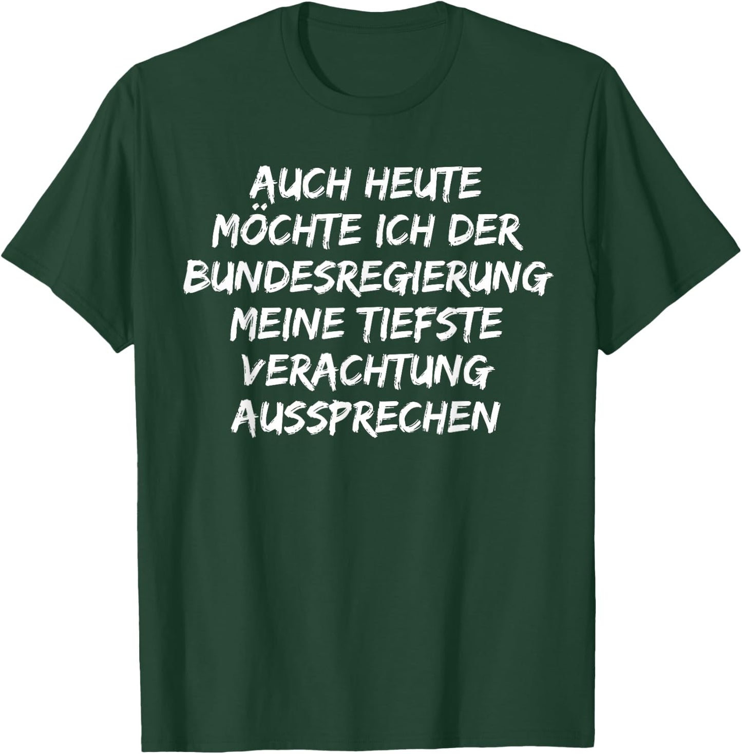 Bundesregierung meine tiefste Verachtung aussprechen T-Shirt - T-Shirt | Forest