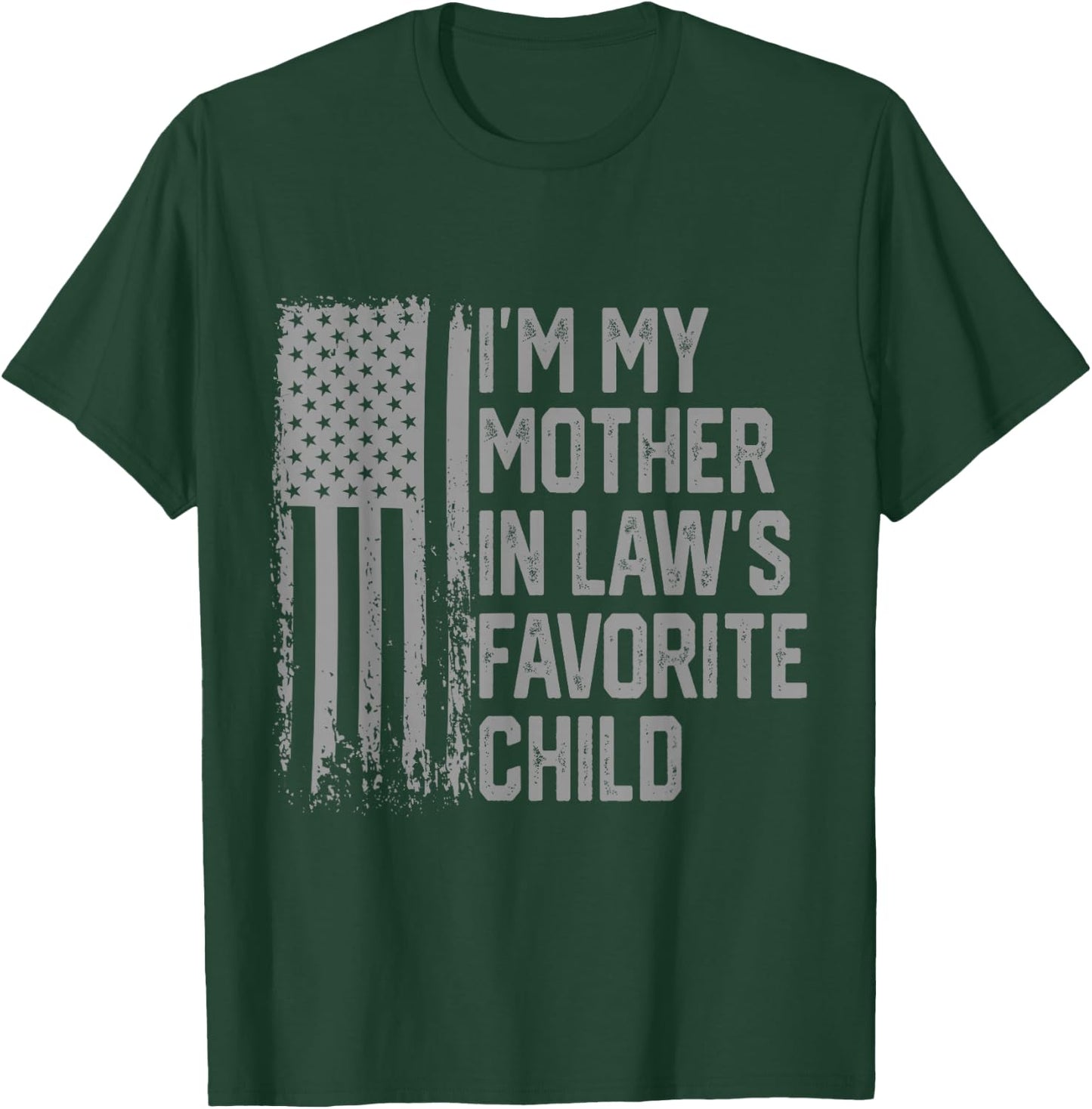 I'm My Mother in Law's Favorite Child Funny Parent Men Women T-Shirt - T-Shirt | Forest