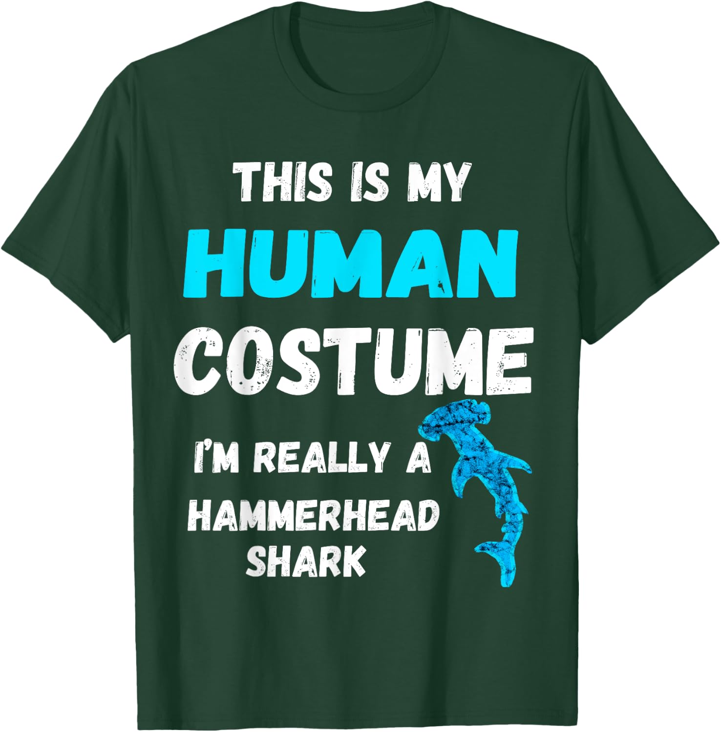This Is My Human Costume I'm Really A Hammerhead Shark T-Shirt - T-Shirt | Forest