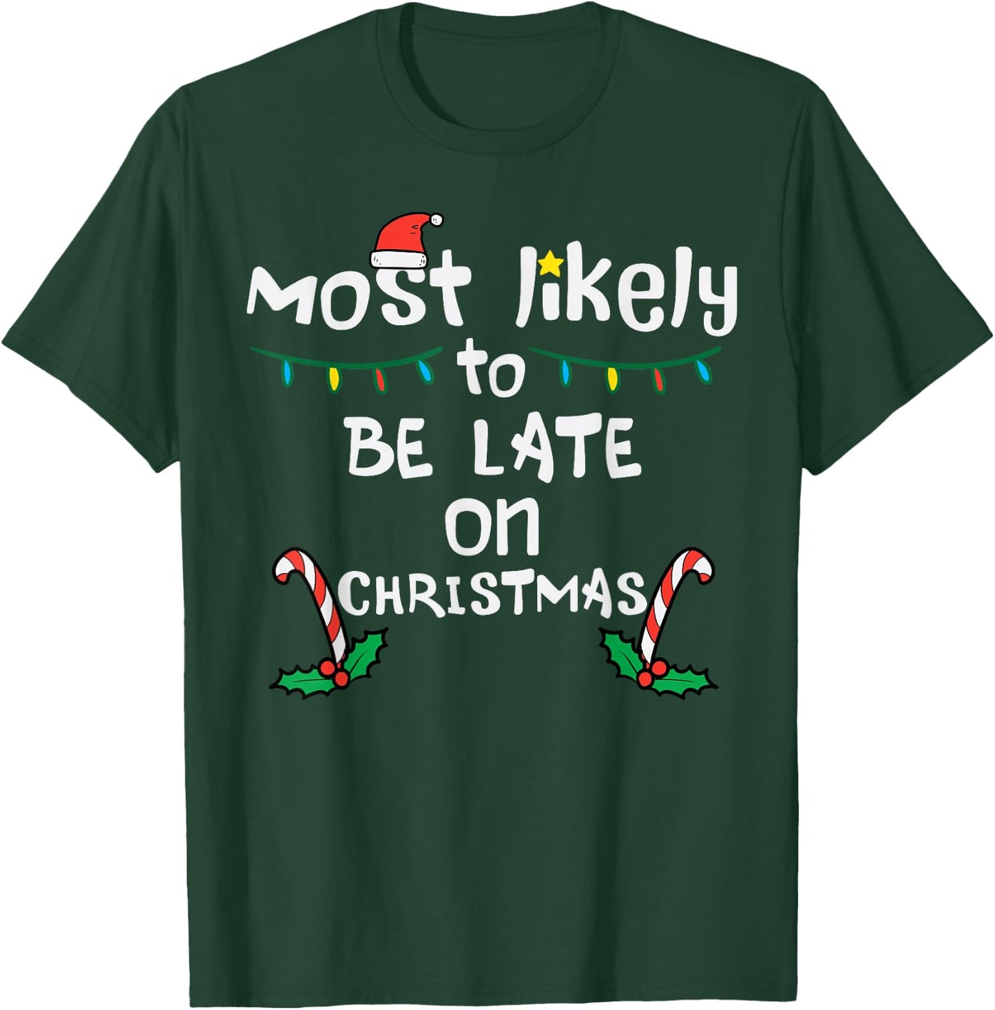 Most Likely Be Late On Christmas Funny Xmas Family Matching T-Shirt - T-Shirt | Forest
