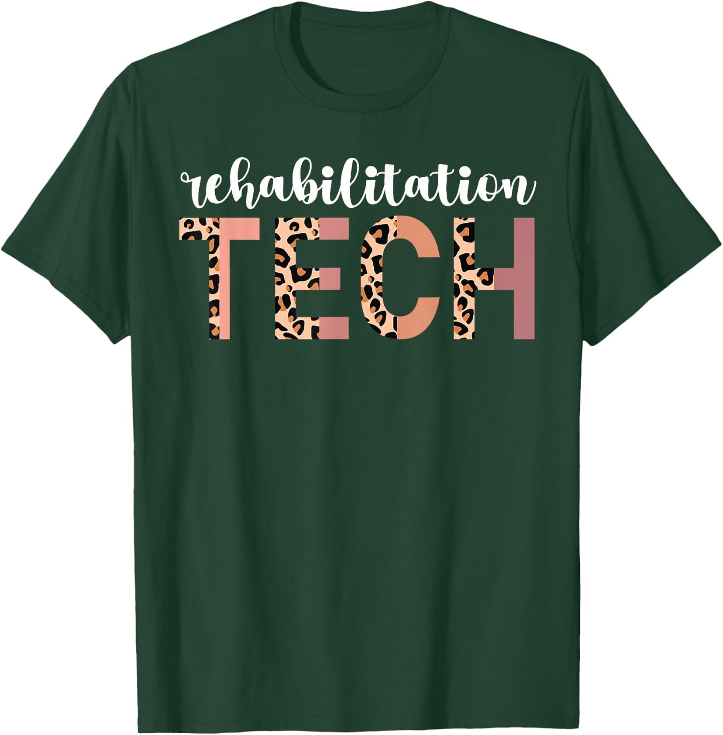 Rehab Tech Leopard Rehabilitation Technician T-Shirt - T-Shirt | Forest