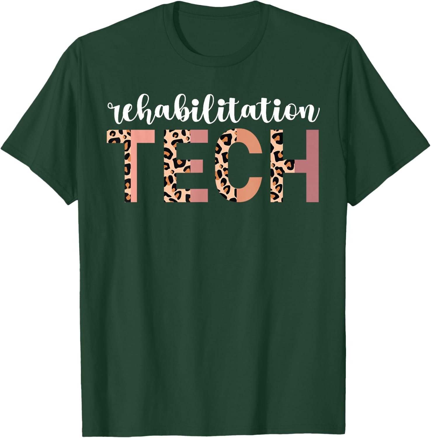 Rehab Tech Leopard Rehabilitation Technician T-Shirt - T-Shirt | Forest