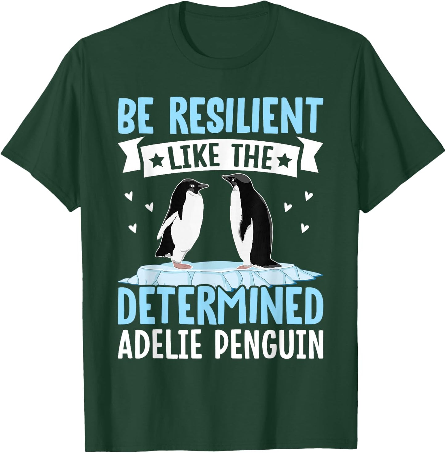 Be Resilient Like The Determined Adelie Penguin Owner bird T-Shirt - T-Shirt | Forest