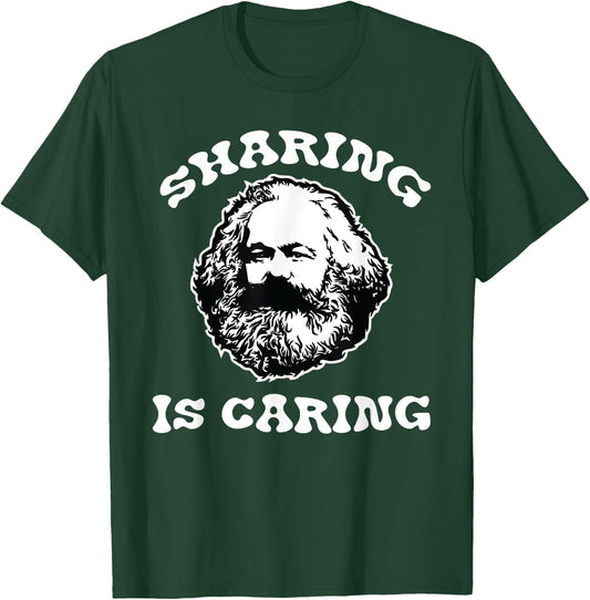 Karl Marx Sharing Is Caring Funny Political Socialist Design T-Shirt - T-Shirt | Forest