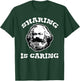 Karl Marx Sharing Is Caring Funny Political Socialist Design T-Shirt - T-Shirt | Forest