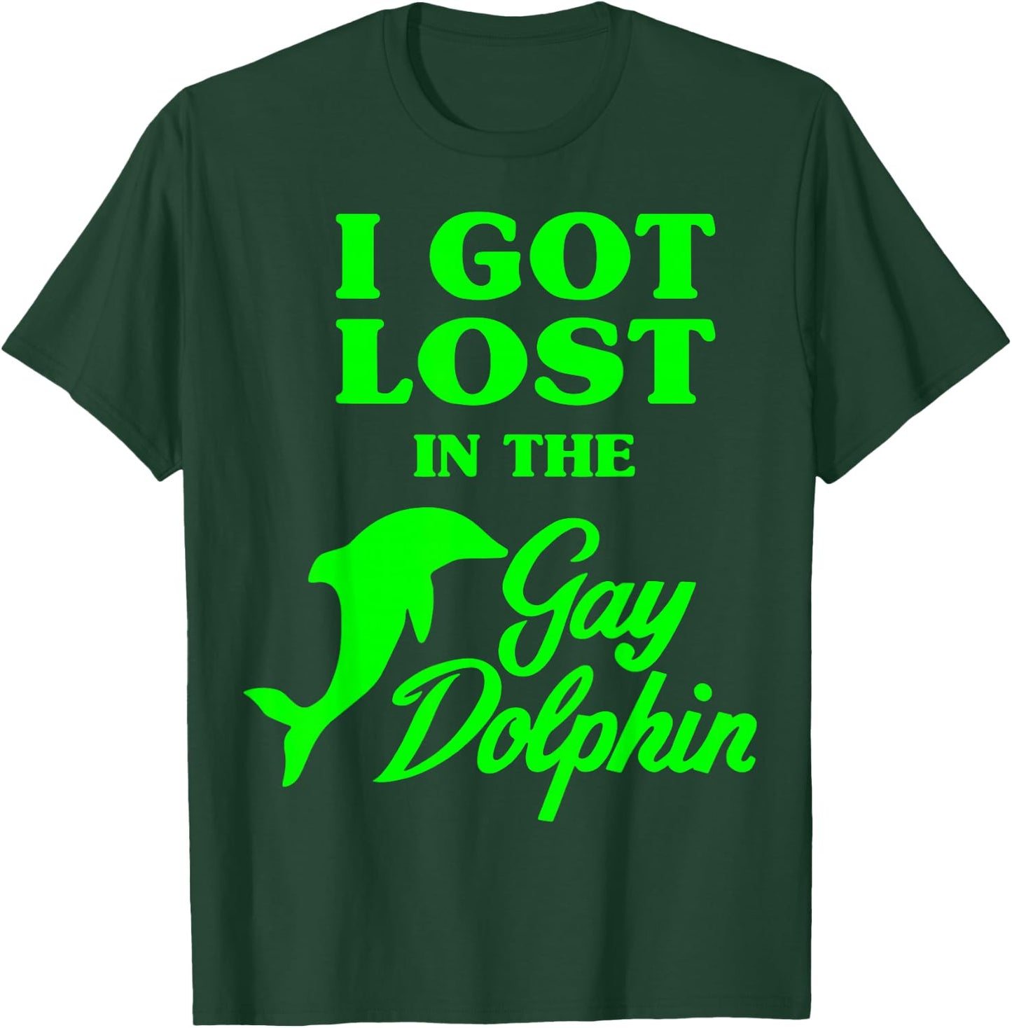 I Got Lost In The Gay Dolphin T-Shirt - T-Shirt | Forest