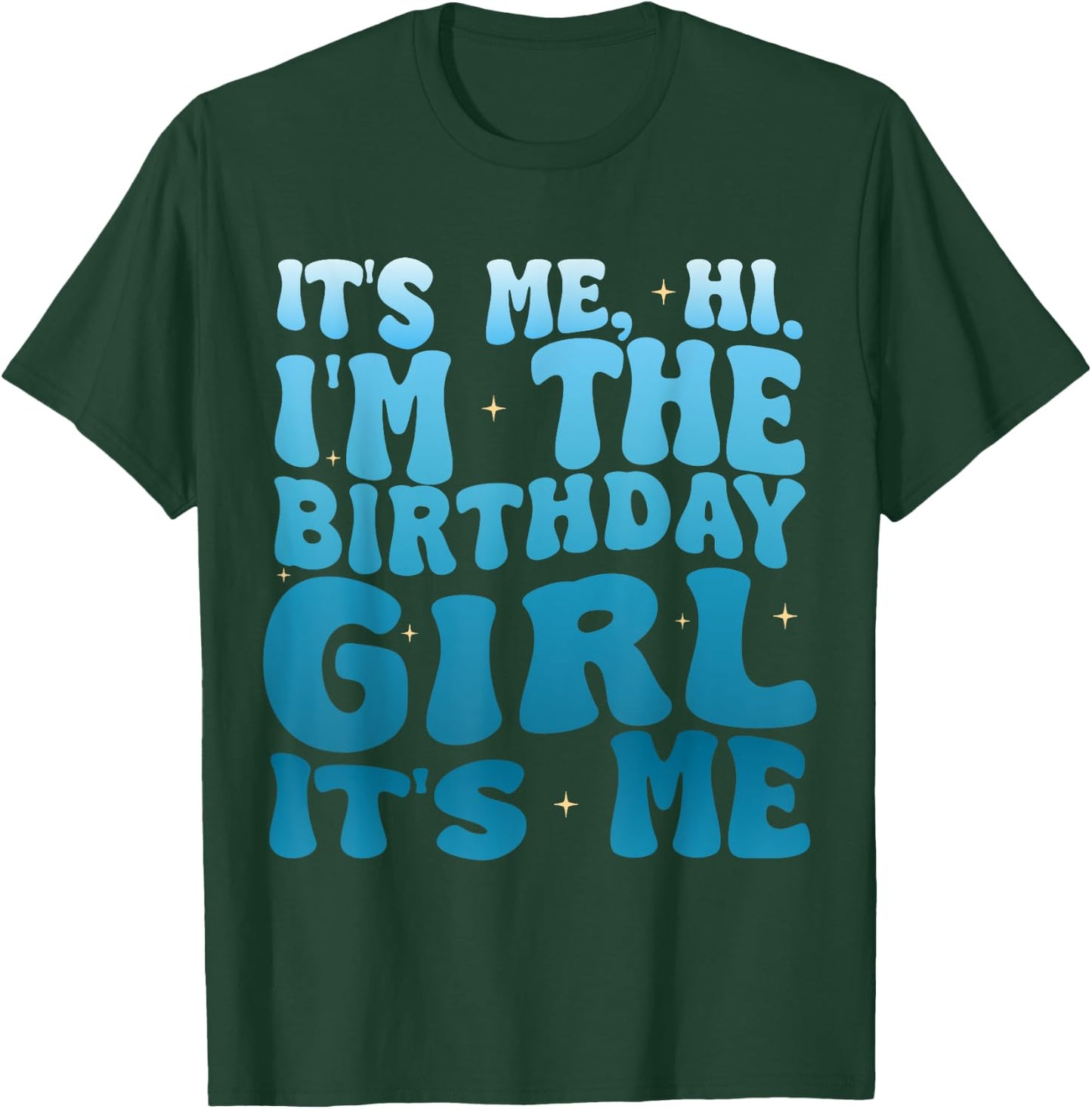 Birthday Party Shirt Its Me Hi Im The Birthday Girl Its Me T-Shirt - T-Shirt | Forest