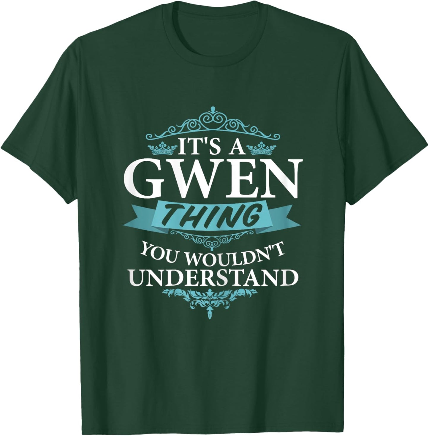 It's a GWEN Thing you wouldn't Understand V4 T-Shirt - T-Shirt | Forest