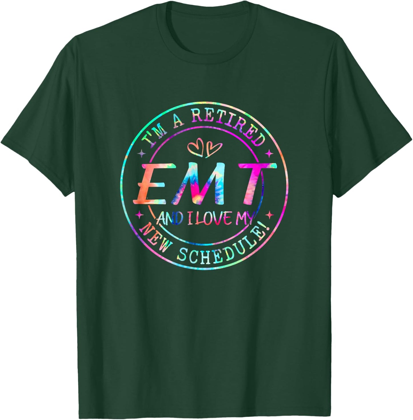 Retired EMT And I Love My New Schedule Retirement T-Shirt - T-Shirt | Forest