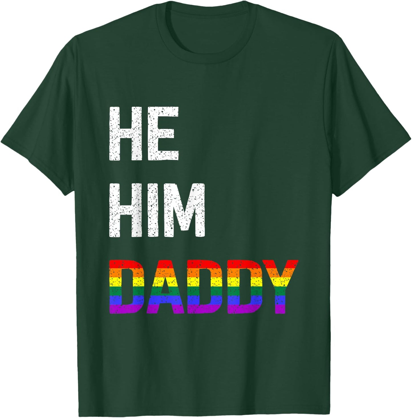 Funny Gay Pride He Him Daddy T-Shirt - T-Shirt | Forest