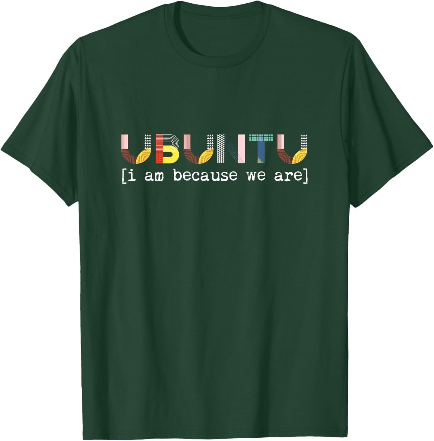 Ubuntu Ich bin, weil wir Afrikaner sind, sprich Menschlichkeit T-Shirt - T-Shirt | Forest