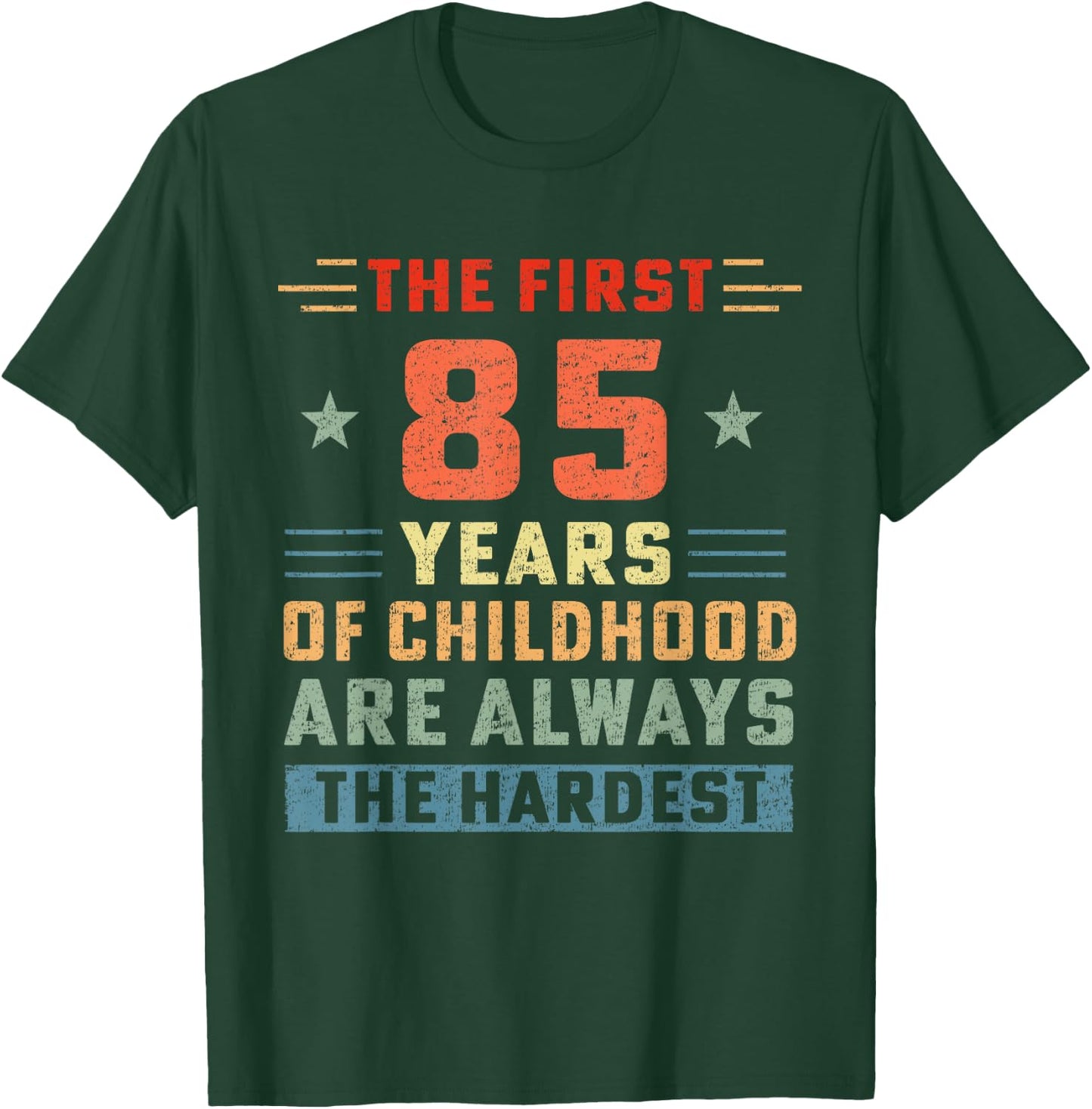 The First 85 Years Of Childhood Hardest Old 85th Birthday T-Shirt - T-Shirt | Forest