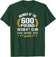 600 Pound Deadlift Club Strong Weightlifter Powerlifter Gym T-Shirt - T-Shirt | Forest