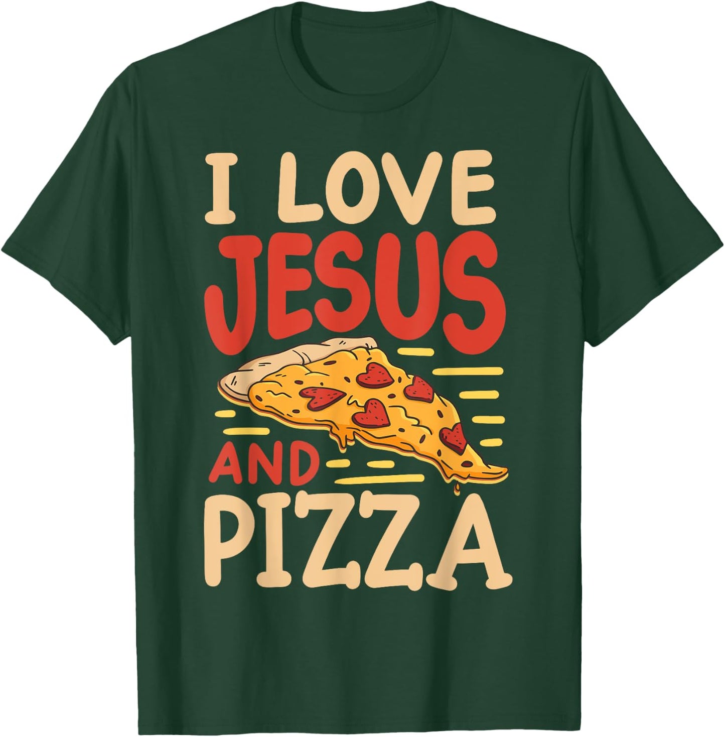 I Love Jesus And Pizza T-Shirt - T-Shirt | Forest