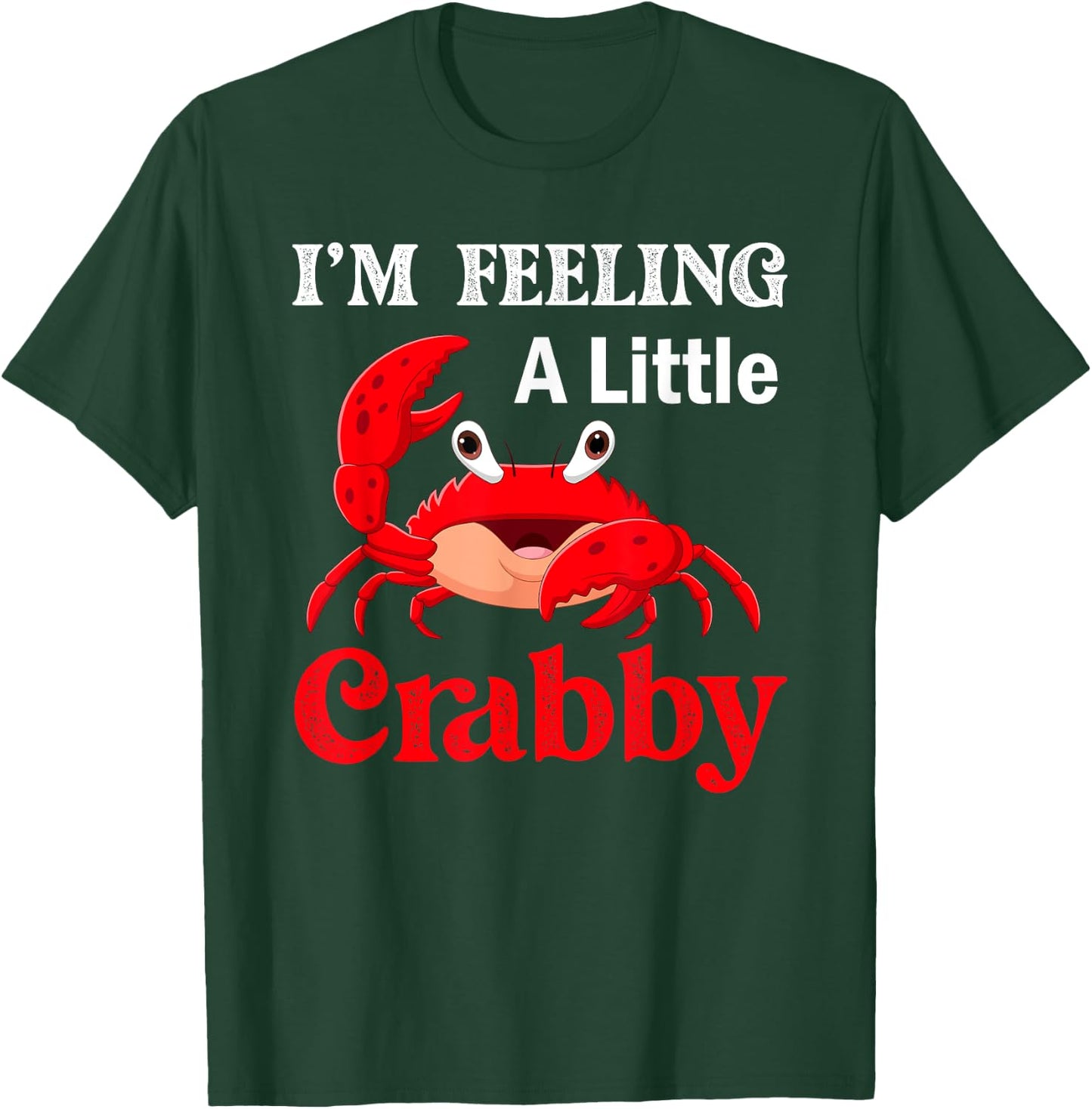 I'm Feeling A Little Crabby Crabs Lobster T-Shirt - T-Shirt | Forest