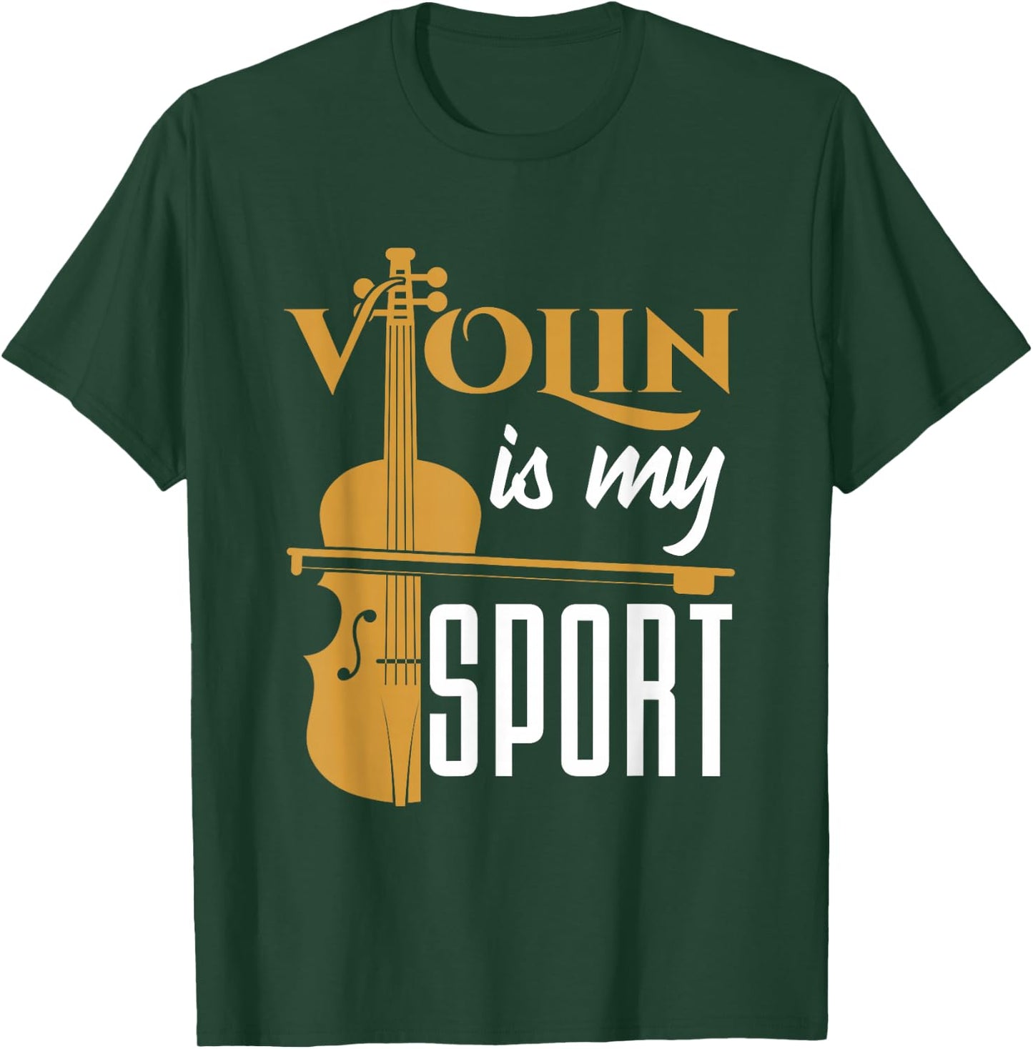 Violin Is My Sport Violinist Violin Player Instrument T-Shirt - T-Shirt | Forest