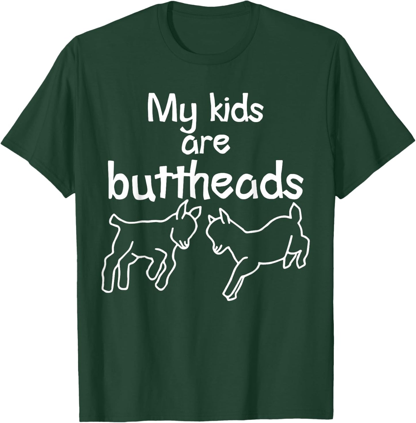 My Kids Are Buttheads Funny Goat Mom Goat Lover & Farmer T-Shirt - T-Shirt | Forest