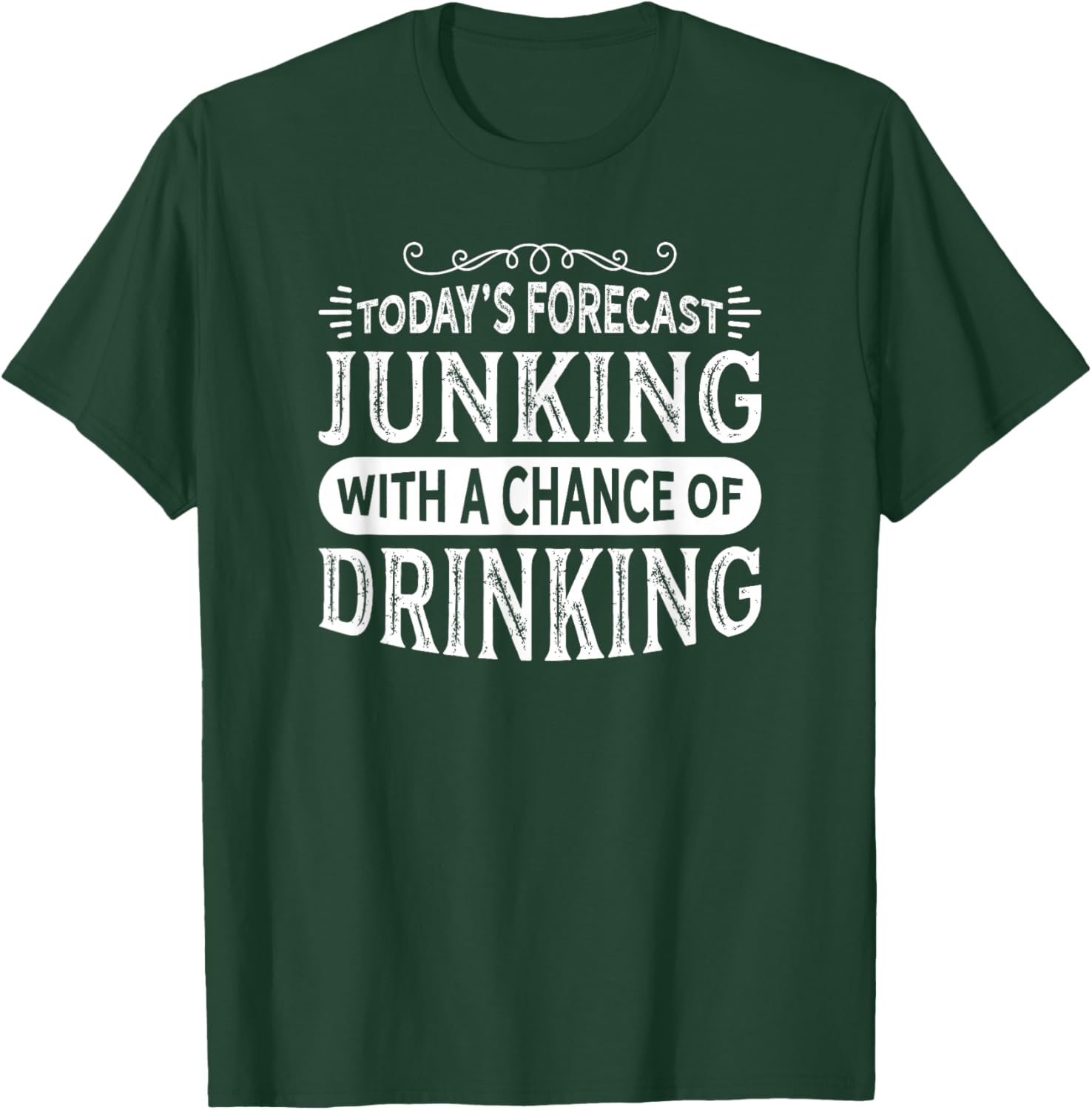 Antique Lovers Design Junking Chance of Drinking! T-Shirt - T-Shirt | Forest
