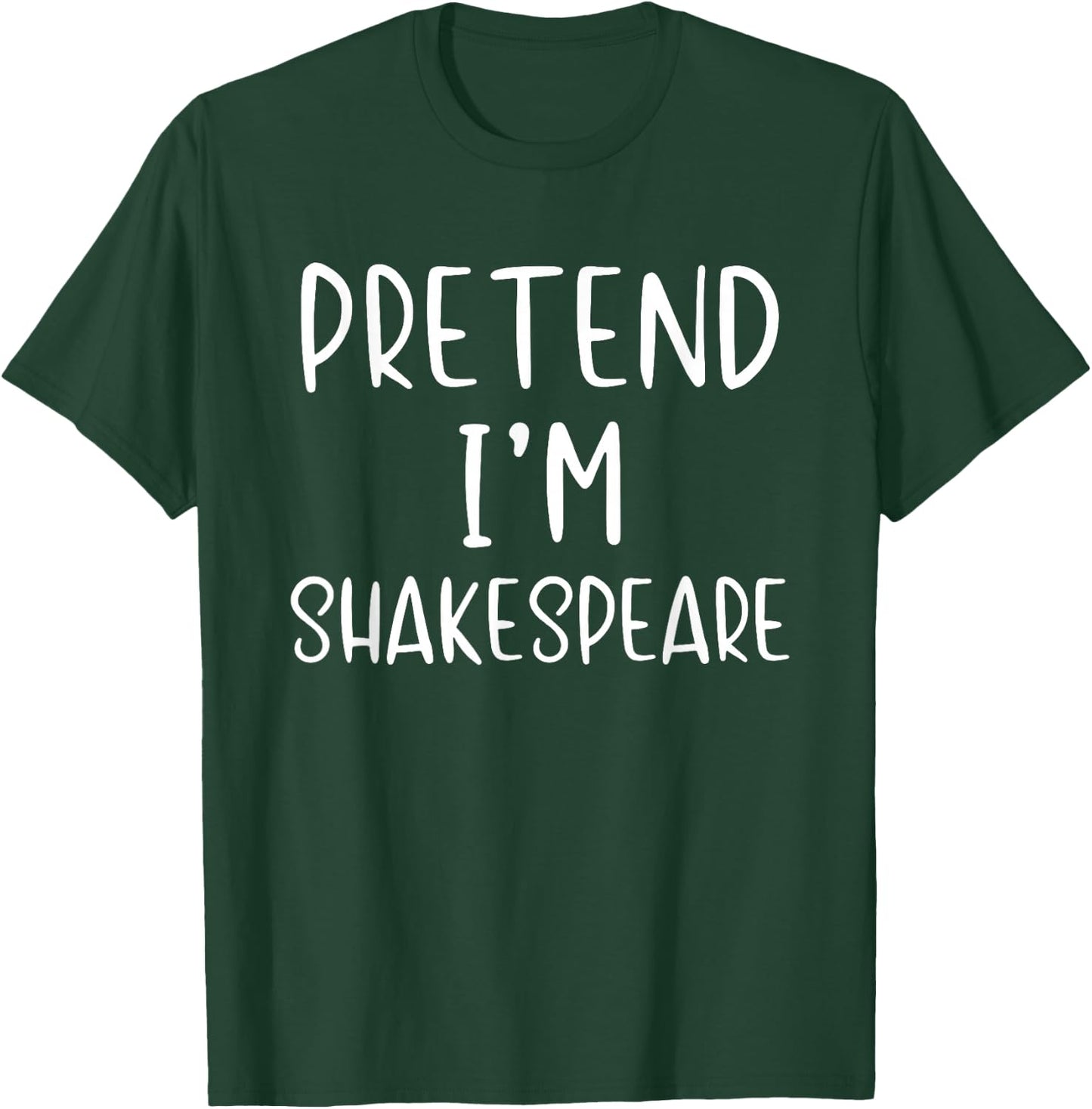 Pretend I'm Shakespeare Costume Halloween Simple Adult Kid T-Shirt - T-Shirt | Forest