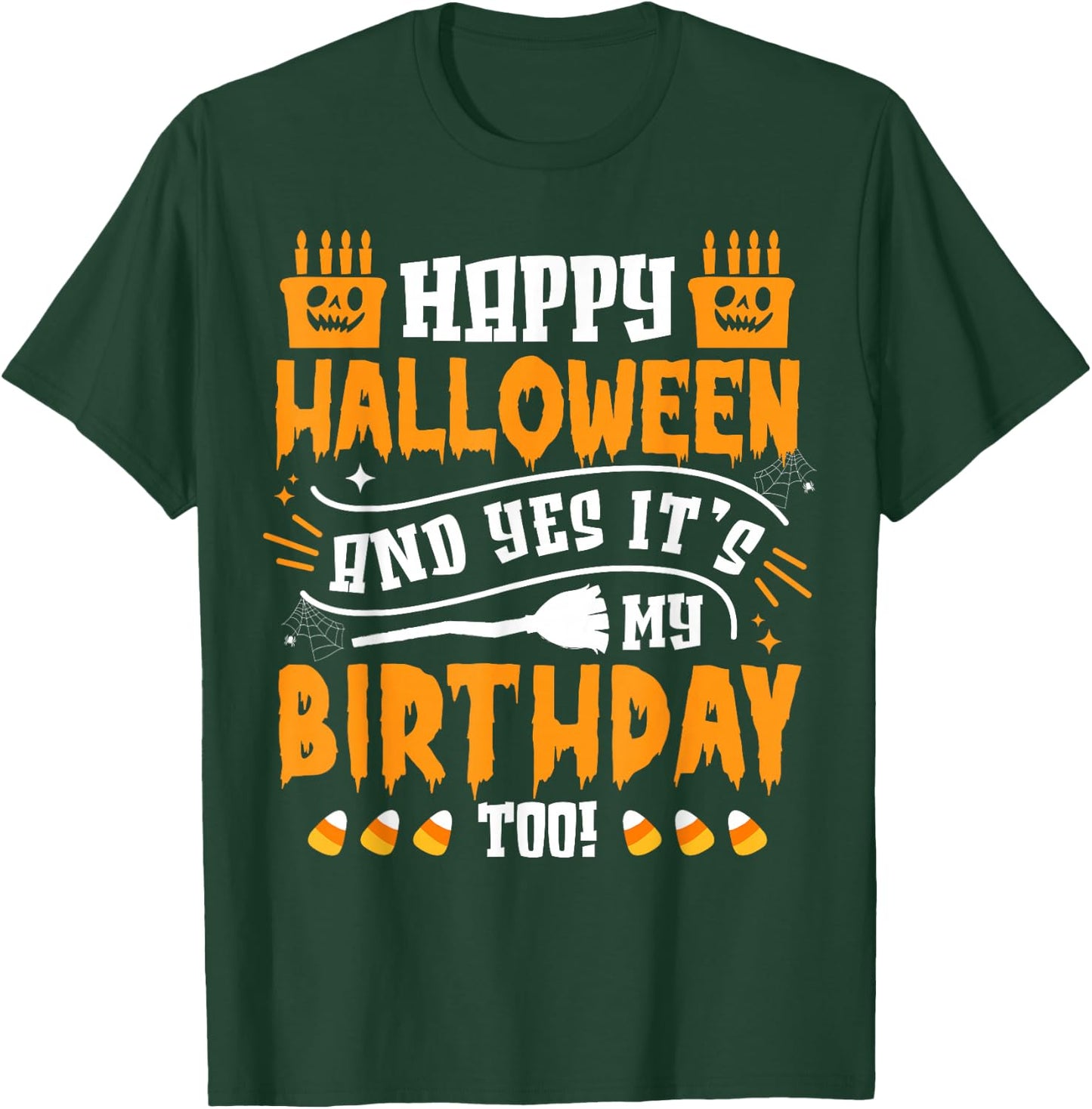 Happy Halloween And Yes It's My Birthday Scary Costume T-Shirt - T-Shirt | Forest