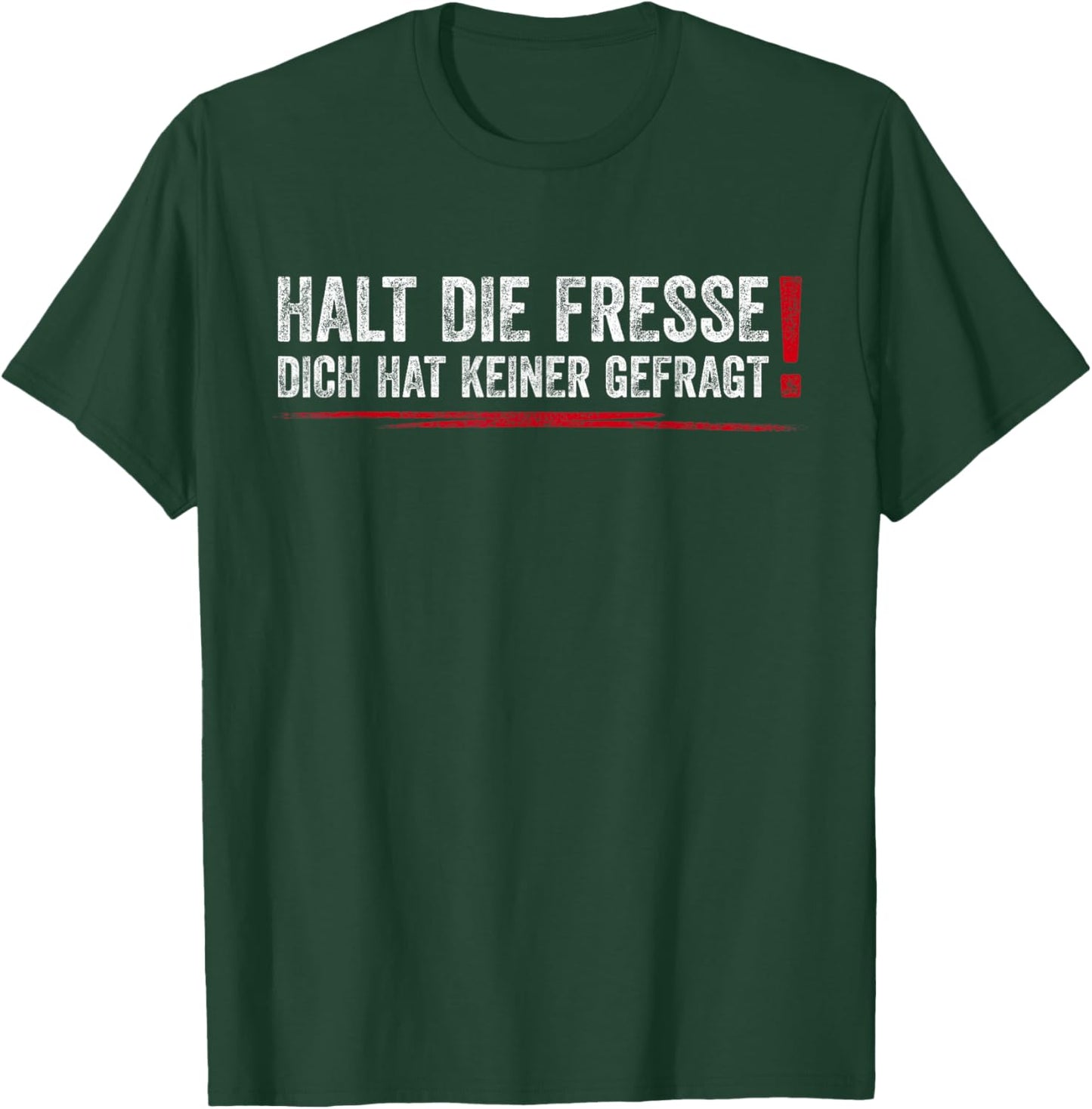 Halt Die Fresse Dich Hat Keiner Gefragt T-Shirt - T-Shirt | Forest