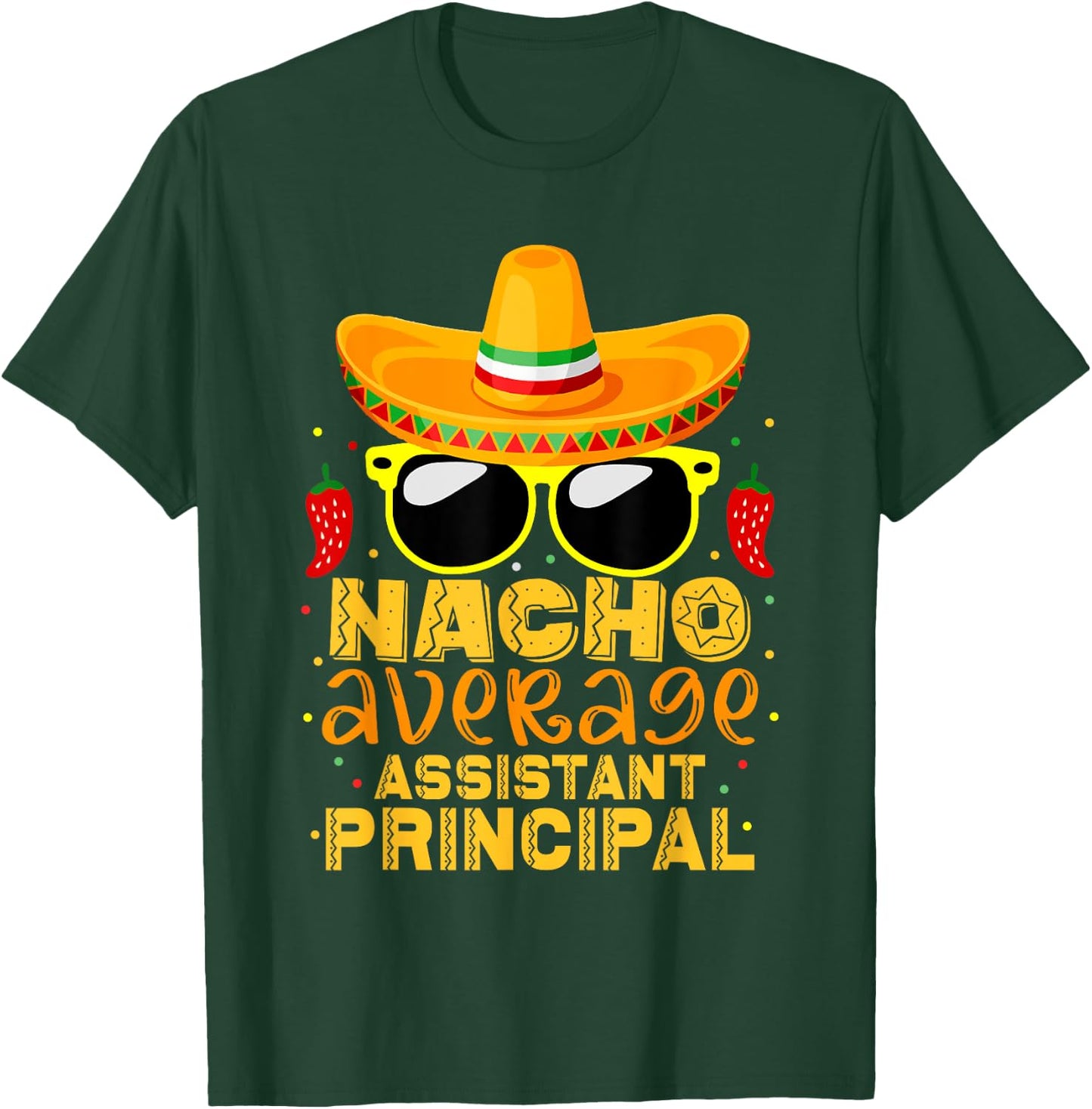 Nacho Average Assistant Principal Cinco De Mayo Teacher T-Shirt - T-Shirt | Forest