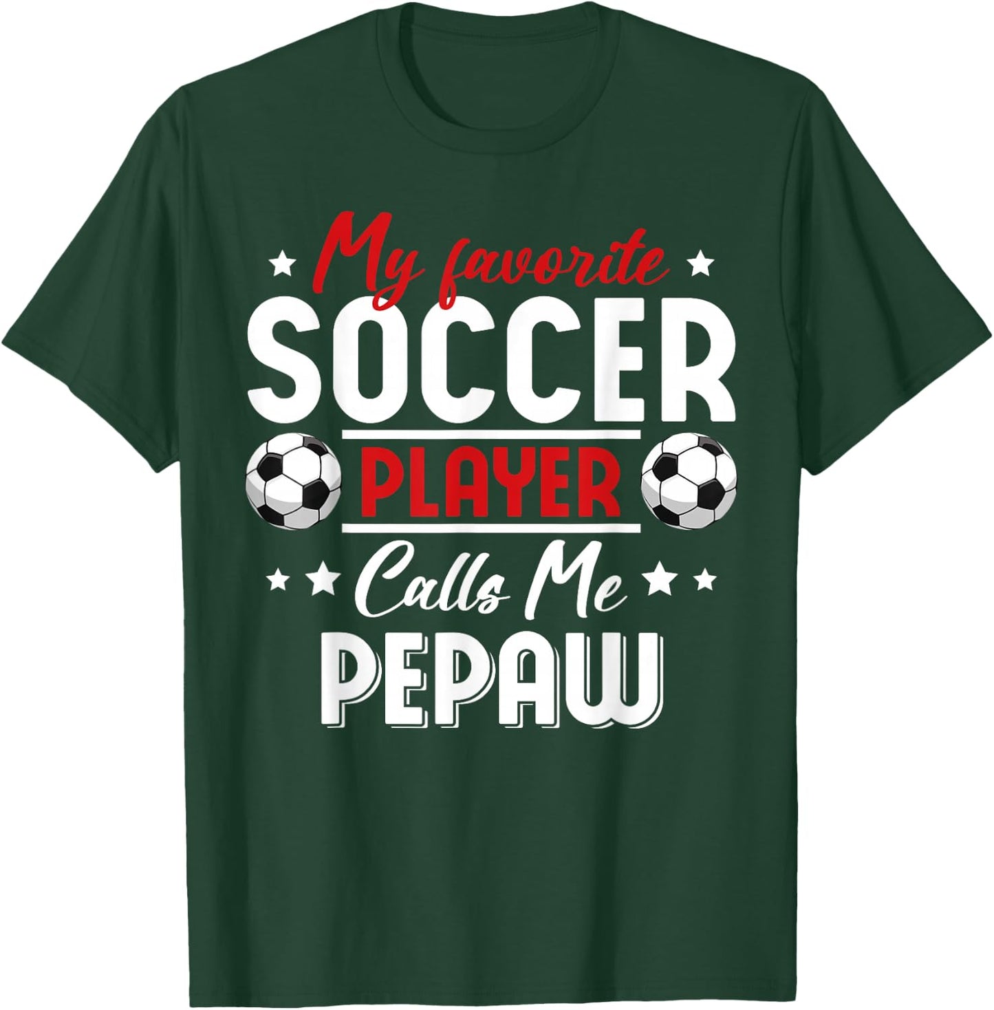 My Favorite Soccer Player Calls Me PEPAW Soccer Family T-Shirt - T-Shirt | Forest