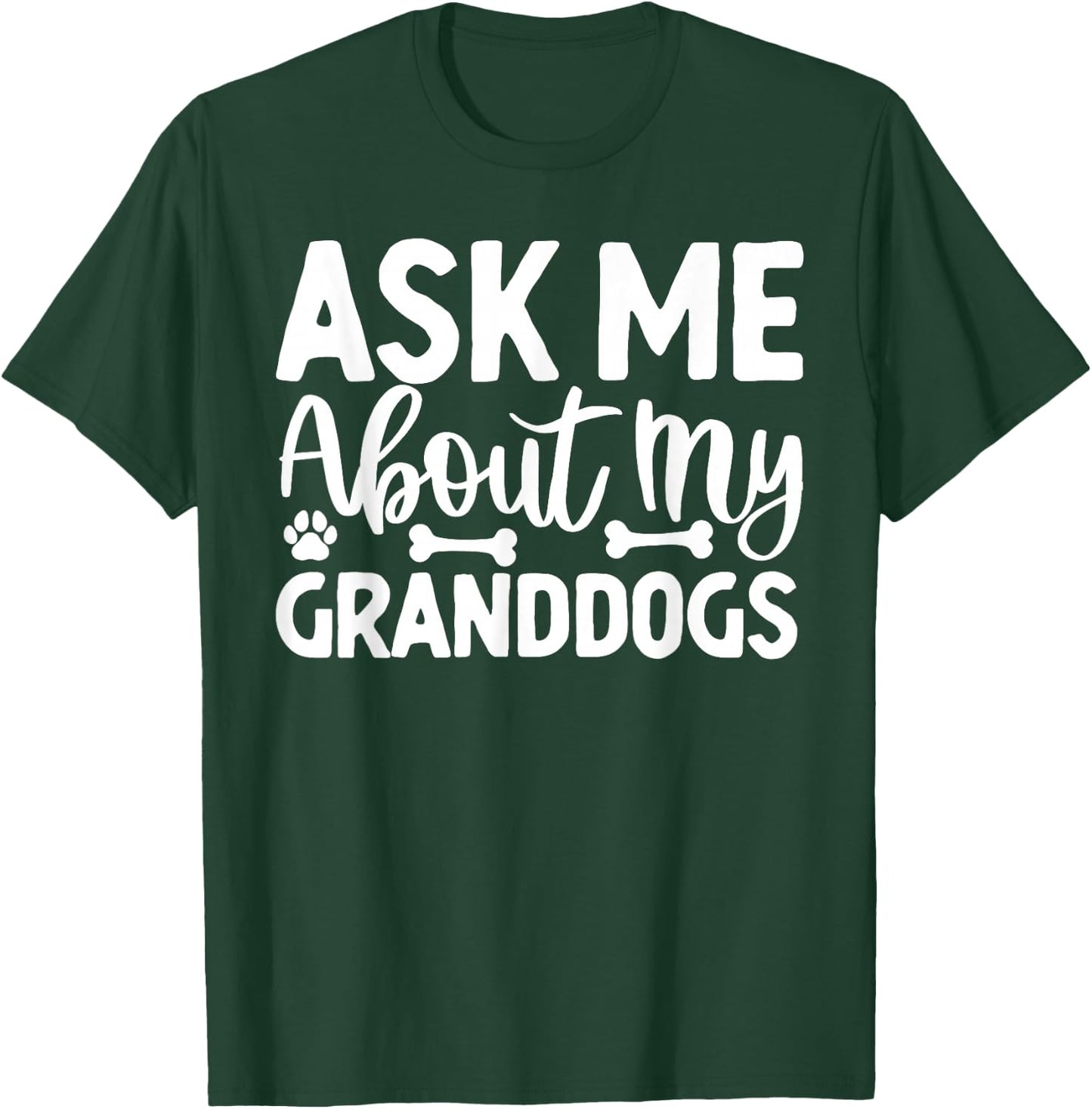 Ask me about my Granddogs Dog Grandpa T-Shirt - T-Shirt | Forest
