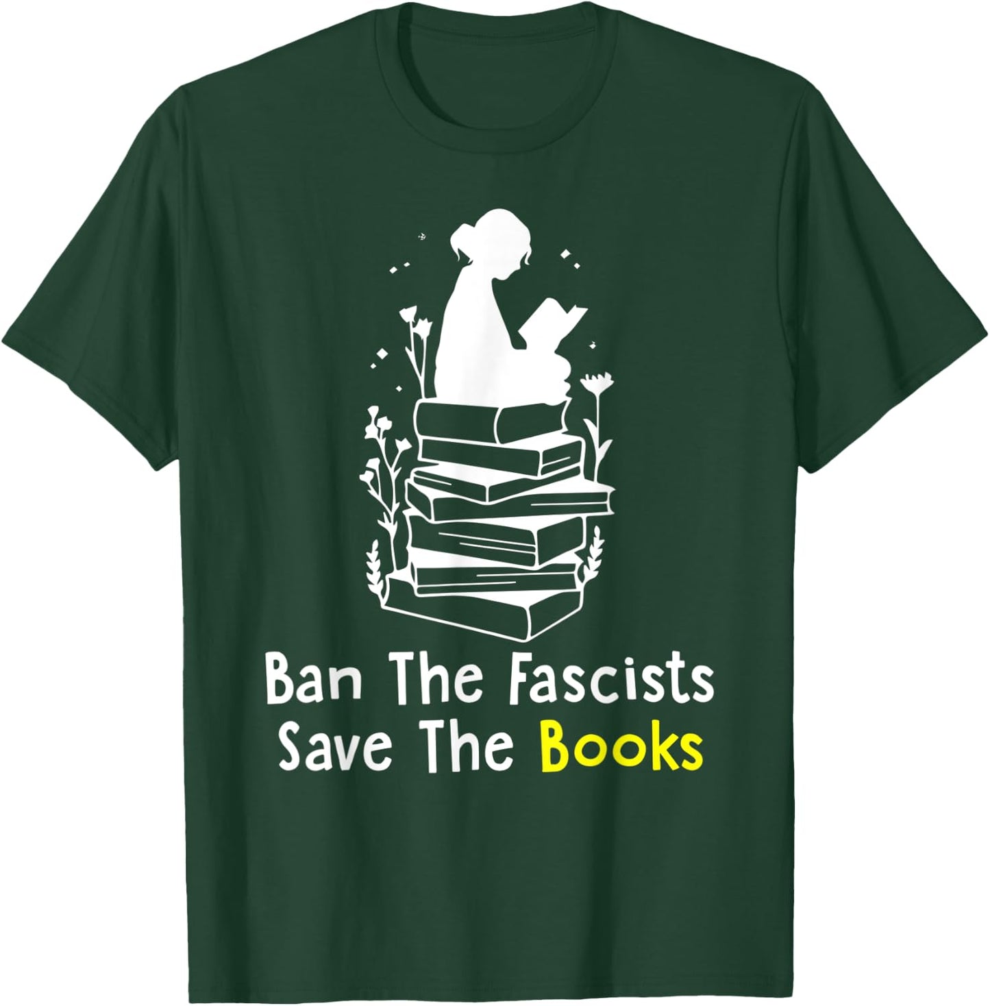 Ban The Fascists Save The Books Funny Book Lover Girl Women T-Shirt - T-Shirt | Forest