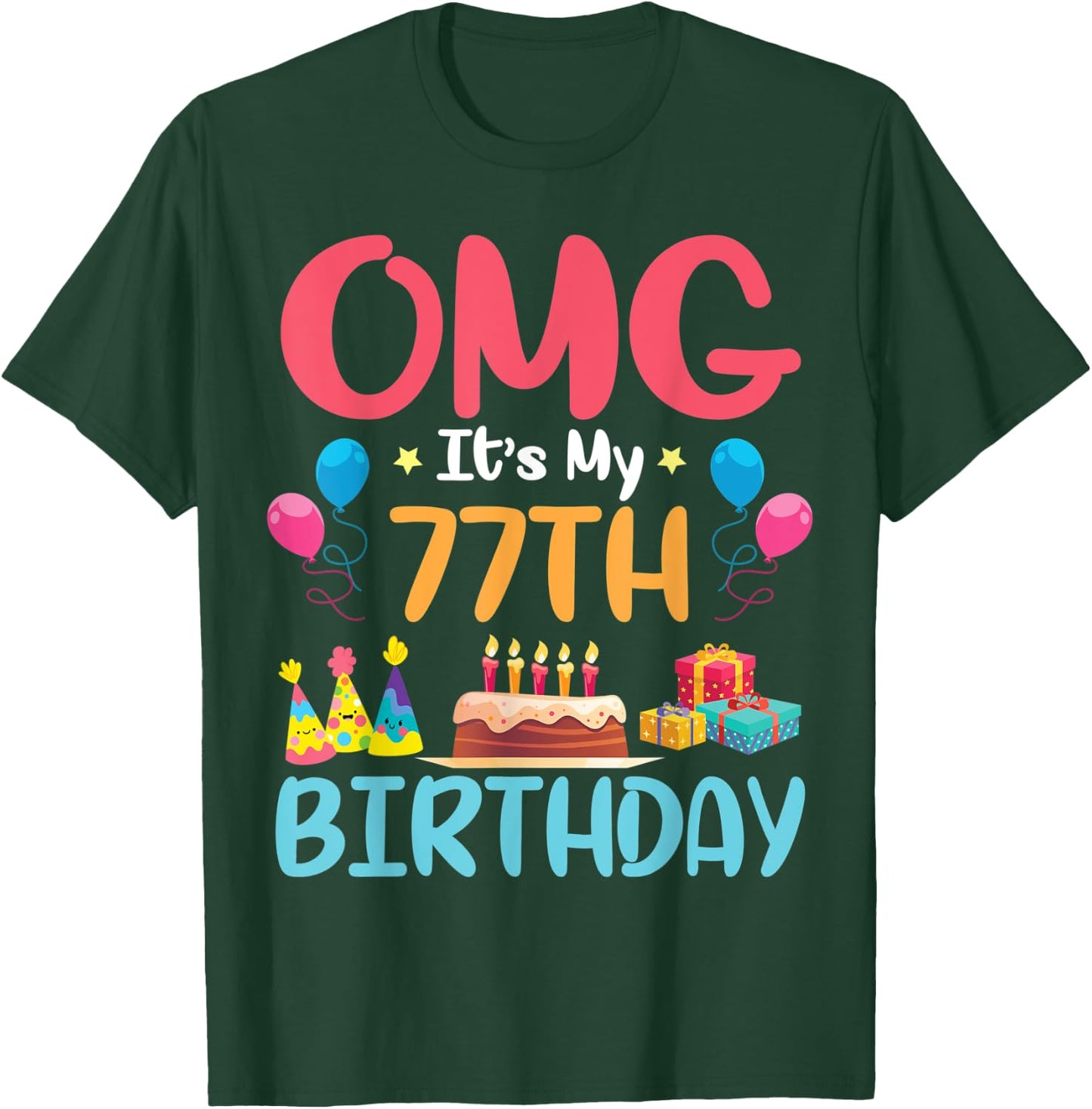 OMG It's My 77th Birthday Happy Day To Me You 77 Years Old T-Shirt - T-Shirt | Forest