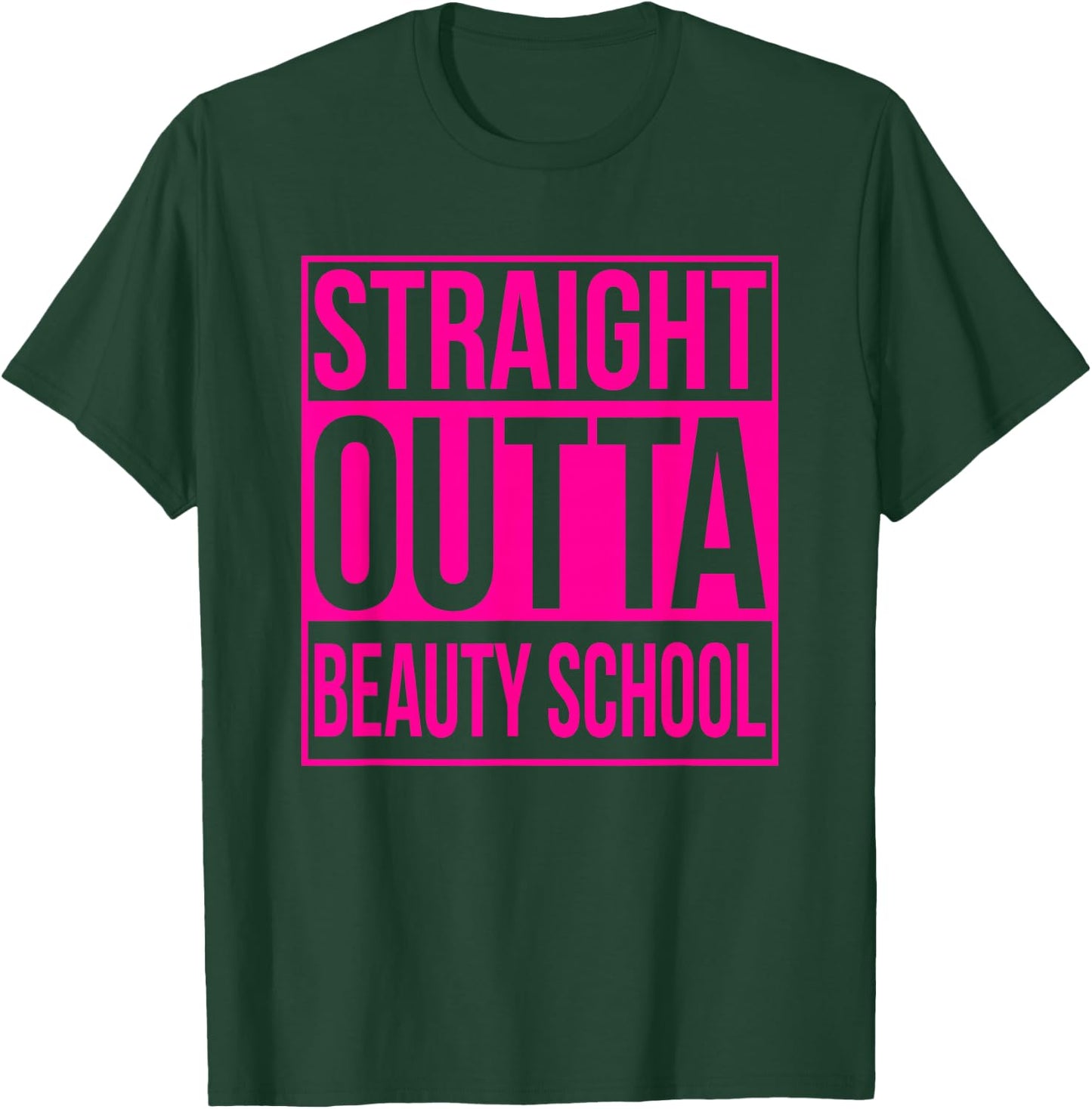 Straight Outta Beauty School Funny Graduation Graduate Pink T-Shirt - T-Shirt | Forest