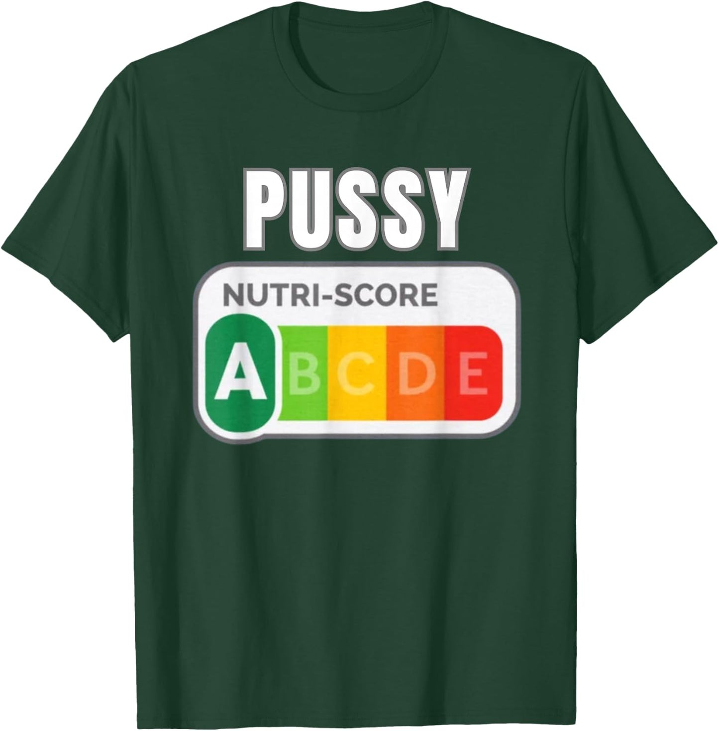 Pussy Nutri Score Funny T-Shirt - T-Shirt | Forest