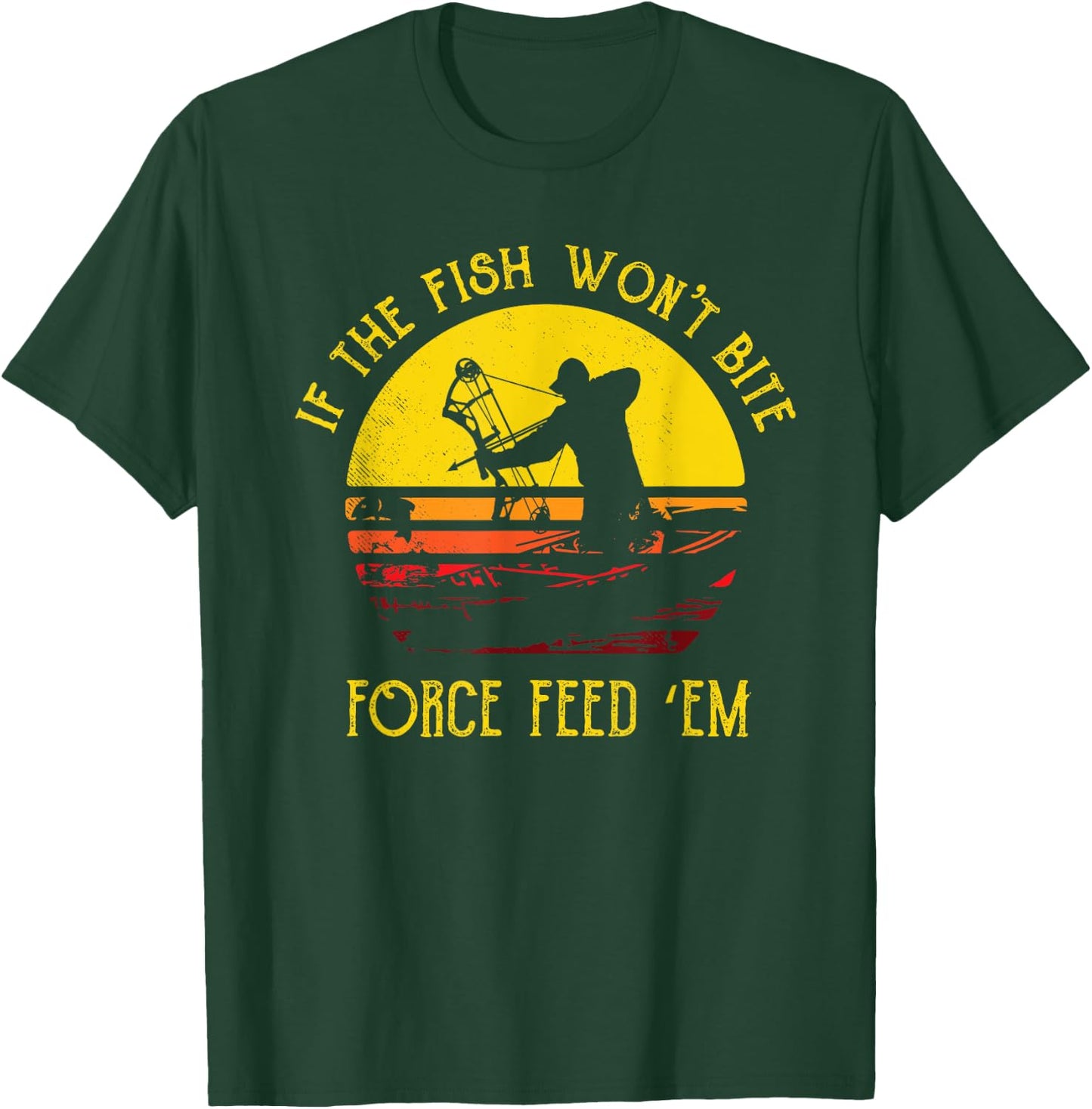 Fish Won't Bite Funny Bowfishing T Shirt Bowfisher Gift T-Shirt - T-Shirt | Forest