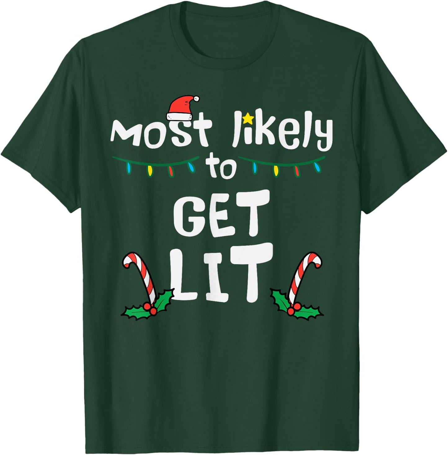 Most Likely Get Lit Christmas Xmas Family Matching Men Women T-Shirt - T-Shirt | Forest