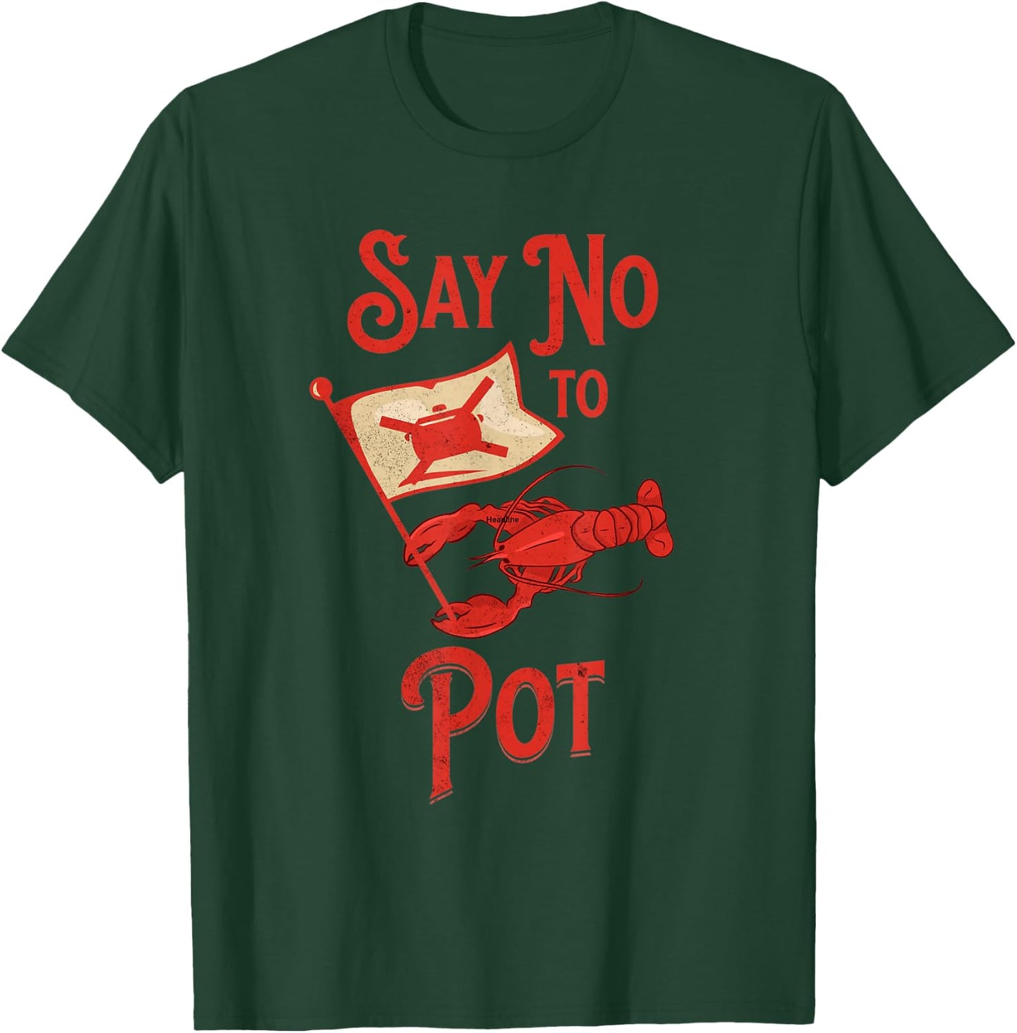 Funny Crawfish Pun Say No To Pot Lobster Crawfish Festival T-Shirt - T-Shirt | Forest