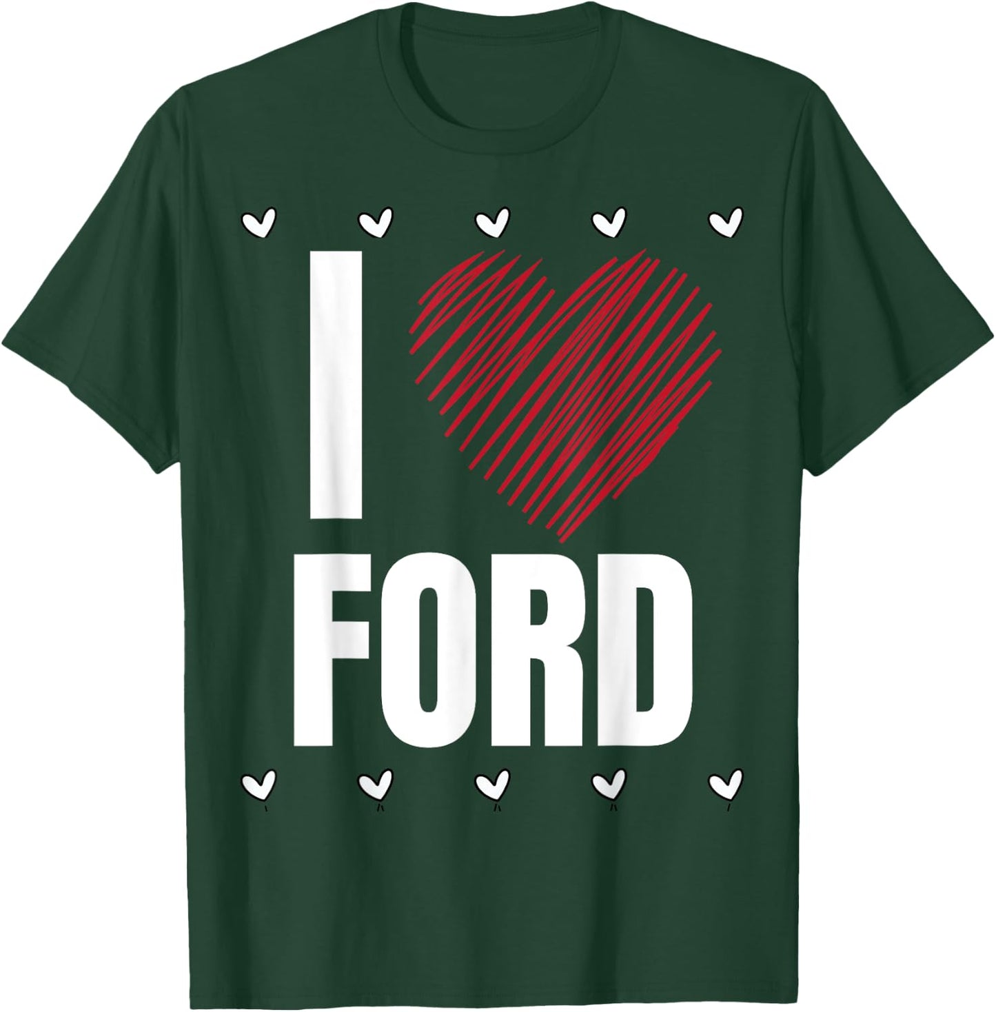 I Love FORD First Name Cool Heart Funny Personalized Name T-Shirt - T-Shirt | Forest