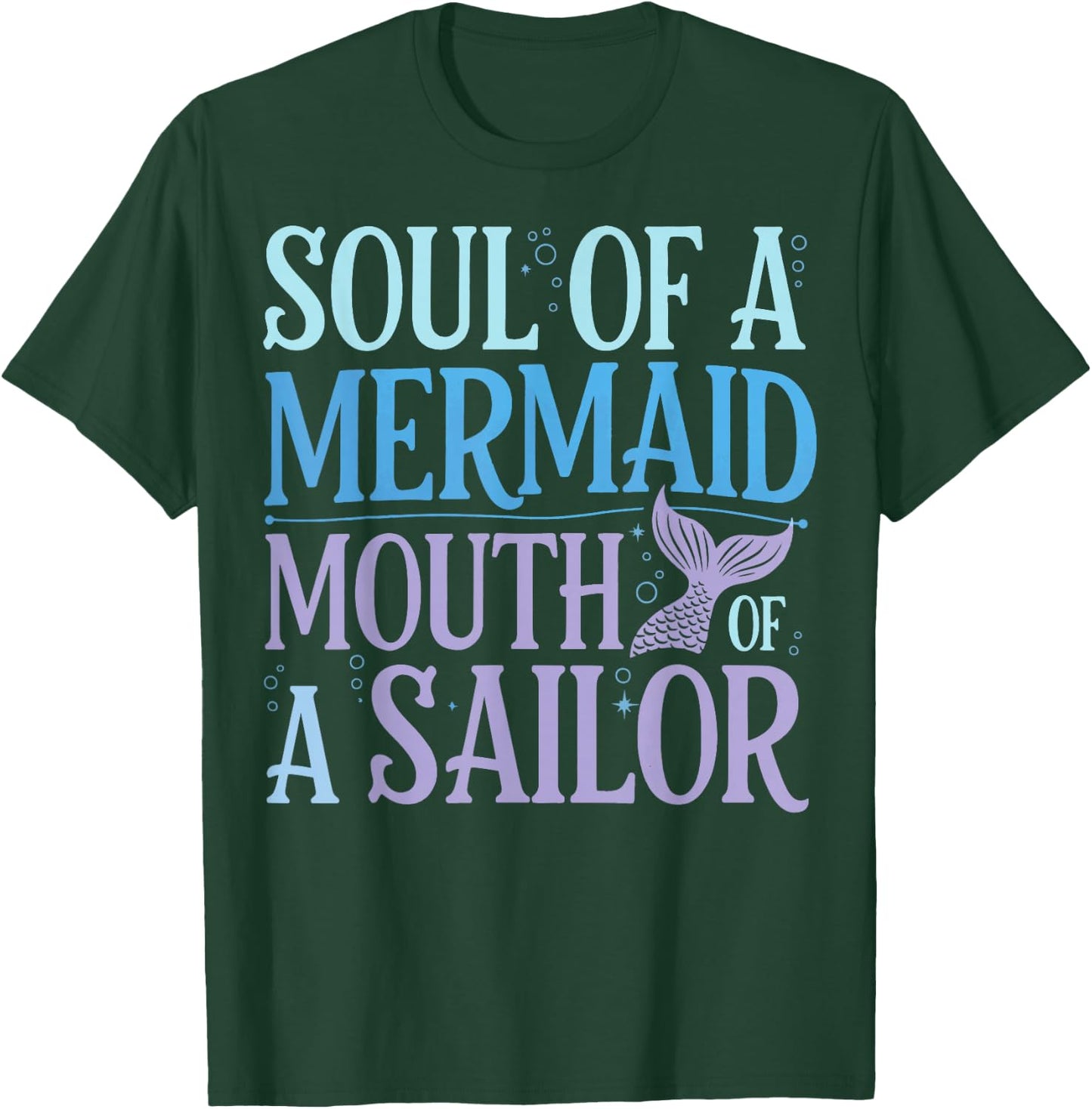 Soul Of A Mermaid Mouth Of A Sailor T-Shirt - T-Shirt | Forest