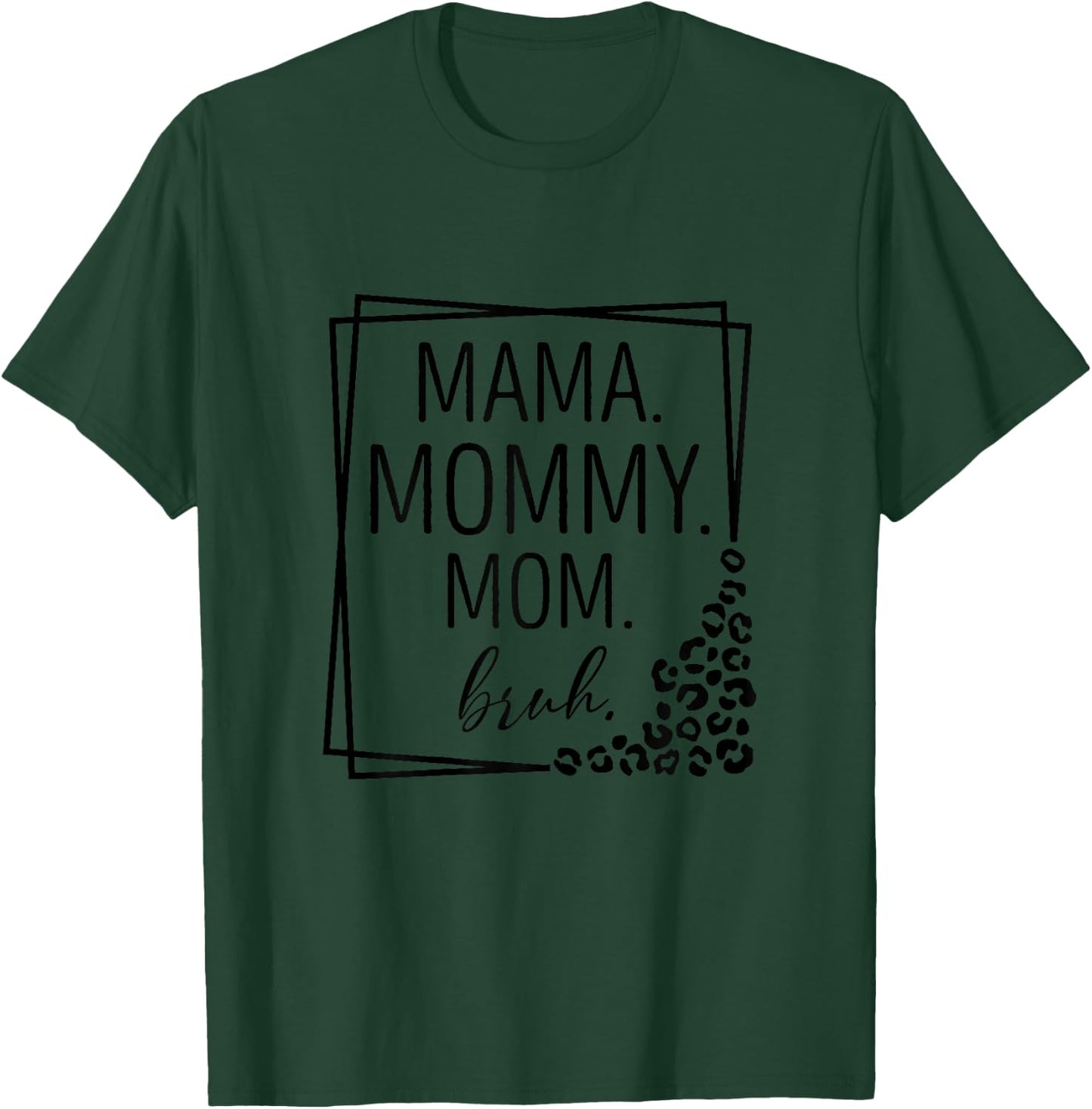 Mama Mommy Mom Bruh Leopard Mother's Day Mom Women T-Shirt - T-Shirt | Forest