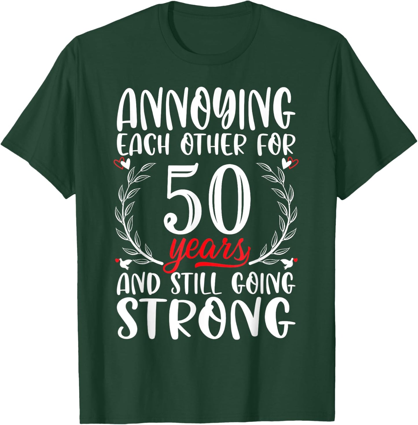 Annoying Each Other For 50 Years 50th Wedding Anniversary T-Shirt - T-Shirt | Forest