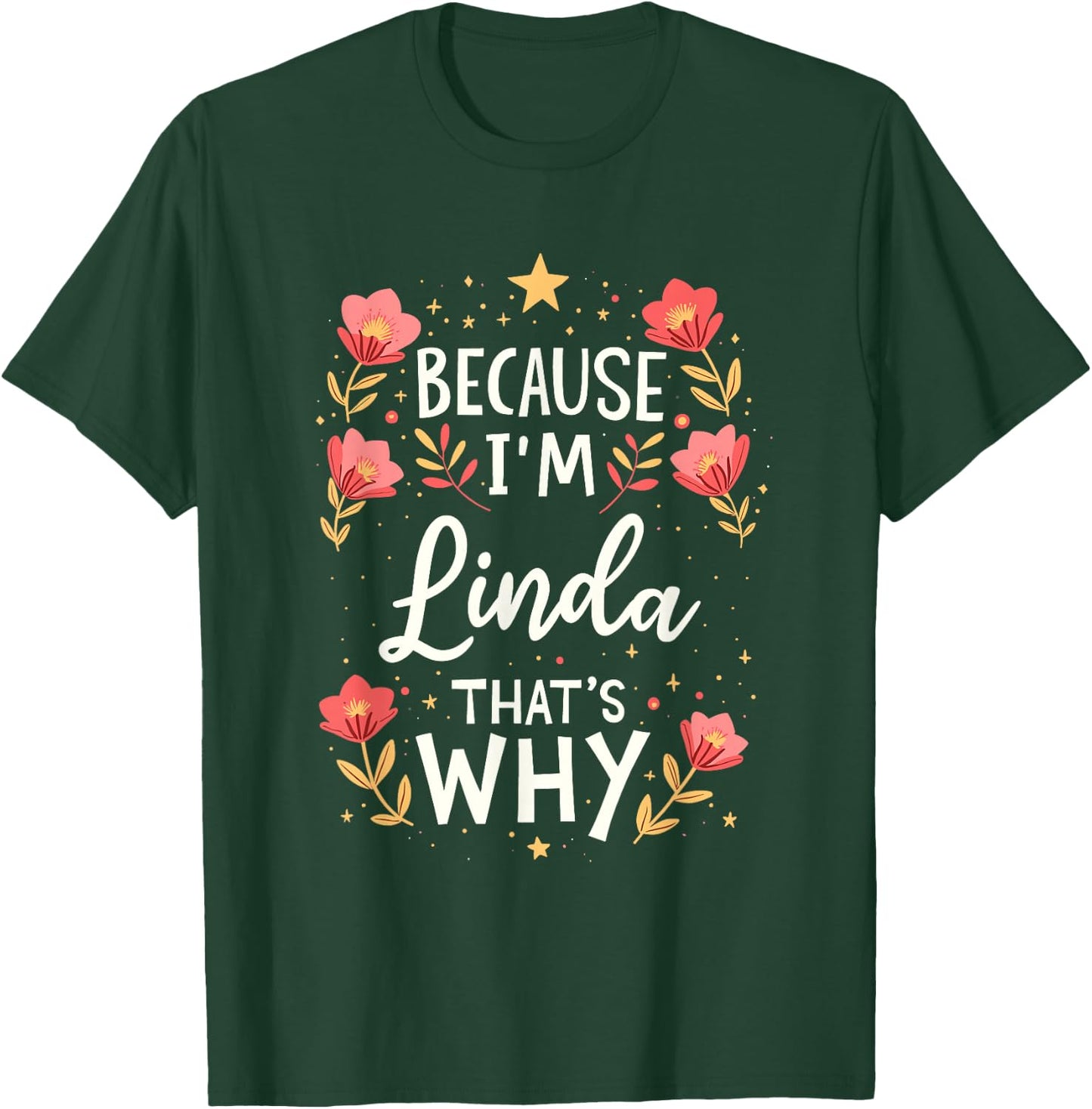 Women Because I'm Linda That's Why Woman Name T-Shirt - T-Shirt | Forest