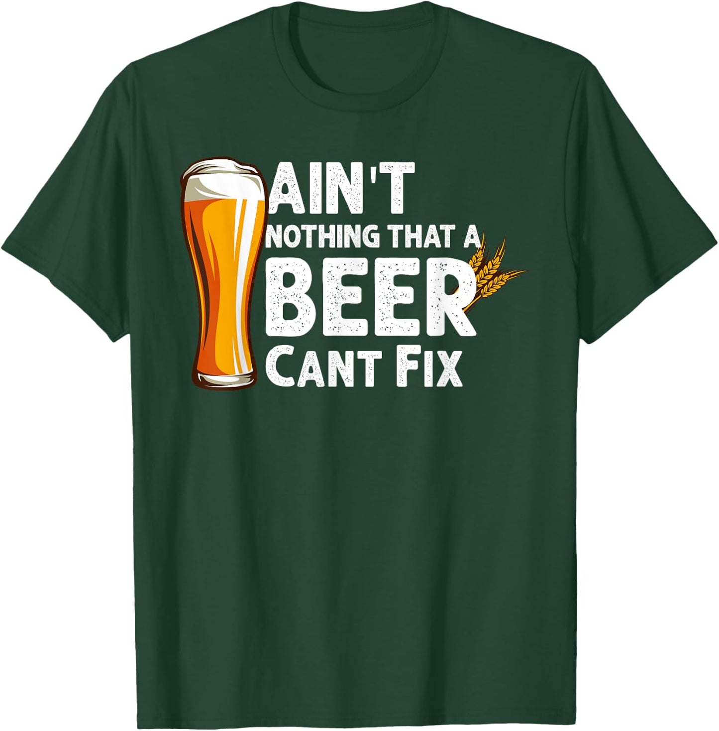 Aint Nothing That A Beer Cant Fix Drinking T-Shirt - T-Shirt | Forest