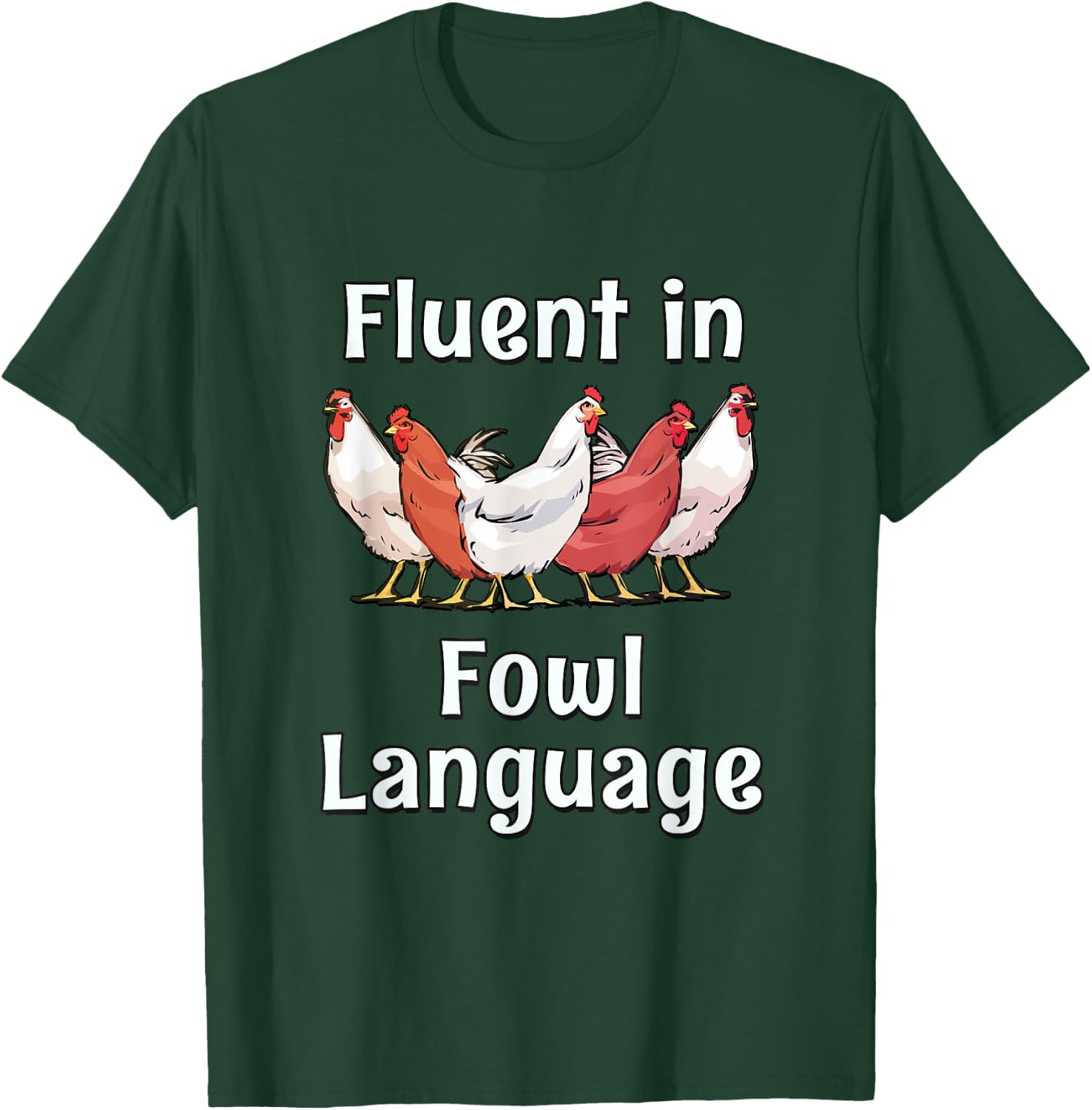 Fluent In Fowl Language - Chickens T-Shirt - T-Shirt | Forest