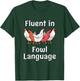 Fluent In Fowl Language - Chickens T-Shirt - T-Shirt | Forest