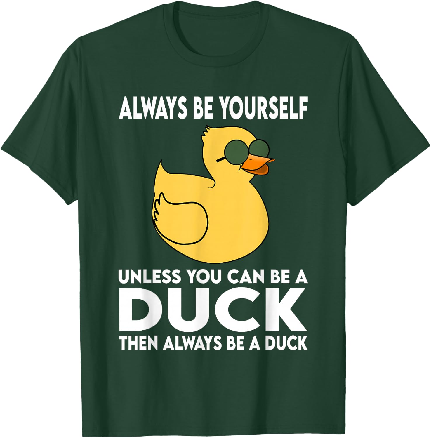 Always Be Yourself Unless You Can Be A Duck Duck Lovers T-Shirt - T-Shirt | Forest
