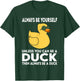 Always Be Yourself Unless You Can Be A Duck Duck Lovers T-Shirt - T-Shirt | Forest